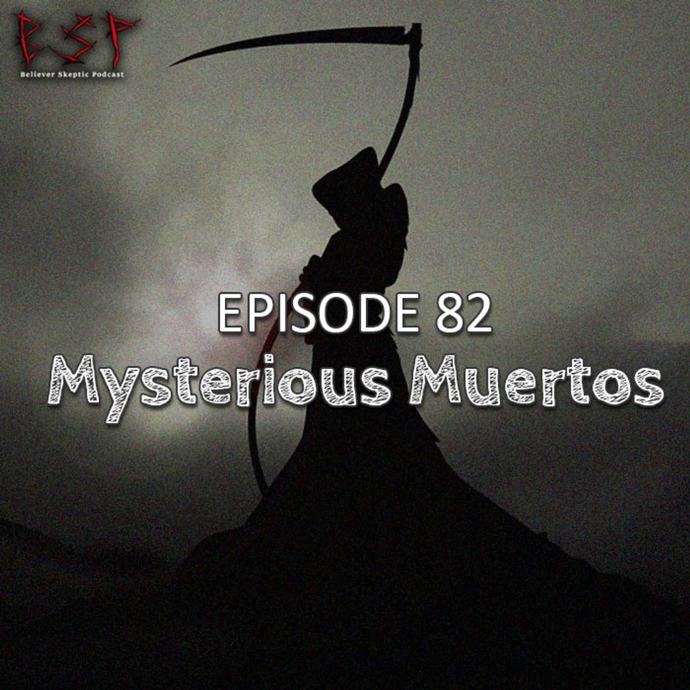 Episode 82 – Mysterious Muertos - podcast episode cover