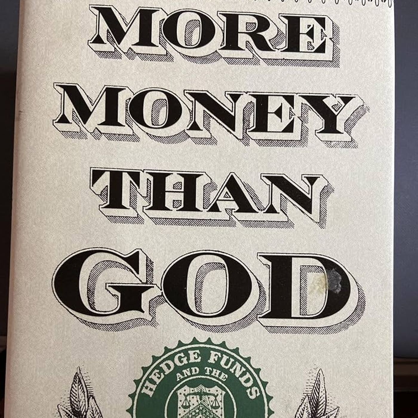 More Money Than God: Hedge Funds and the Making of a New Elite
