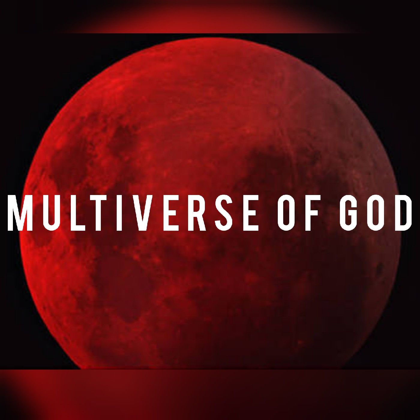 The Multiverse Of God.