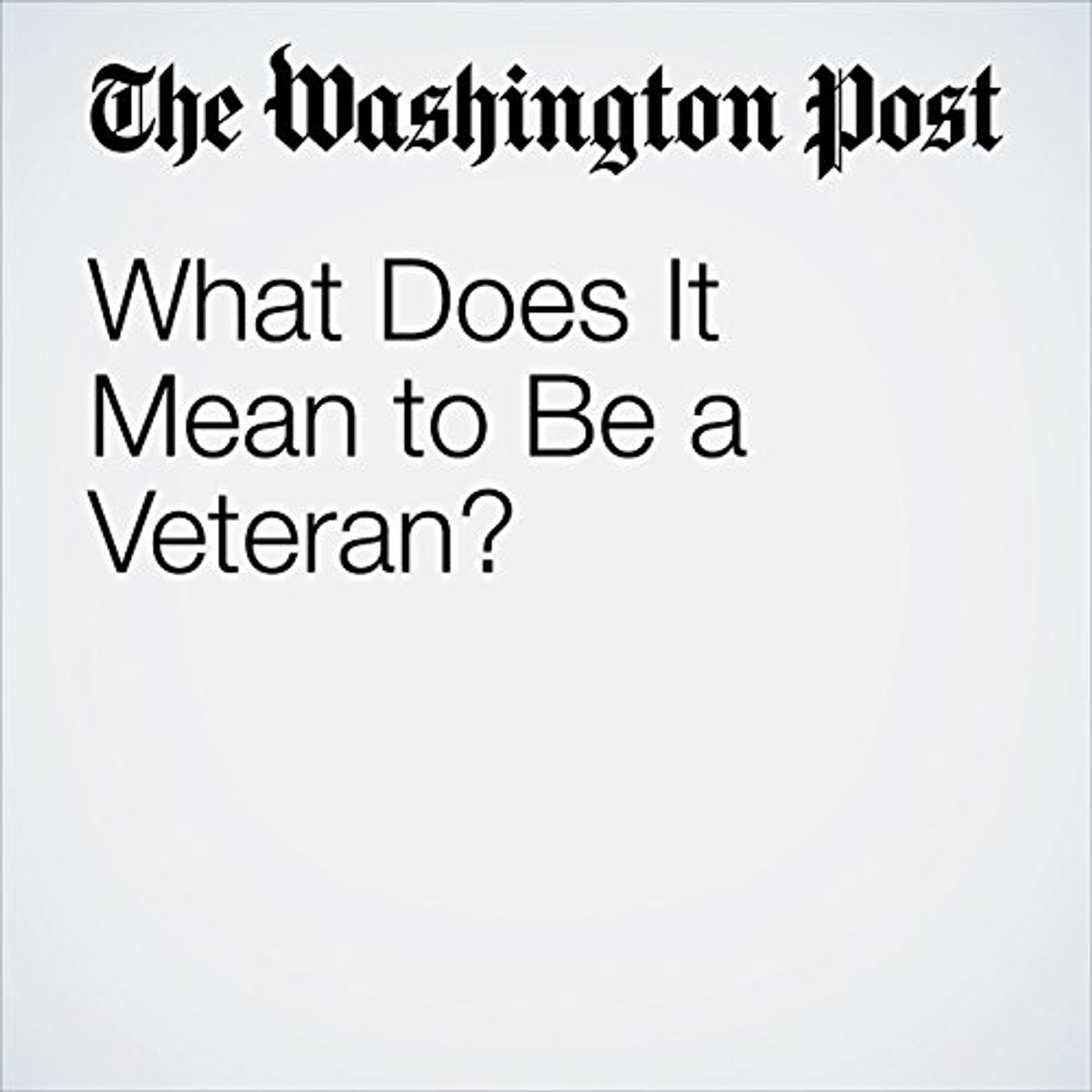 What Does It Mean to Be a Veteran? Audiobook by J. Mark Jackson episode artwork