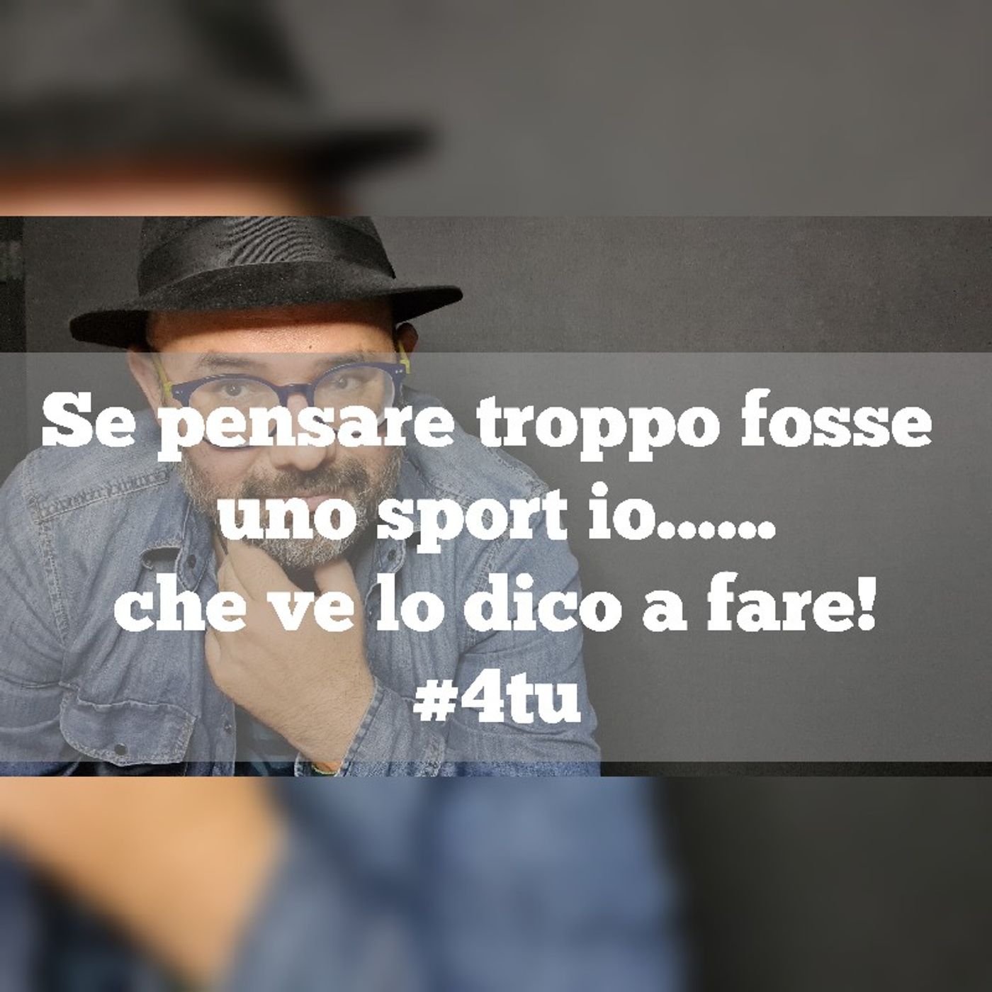 Episodio 1144 - Se pensare troppo fosse uno sport io......che ve lo dico a fare! episode artwork