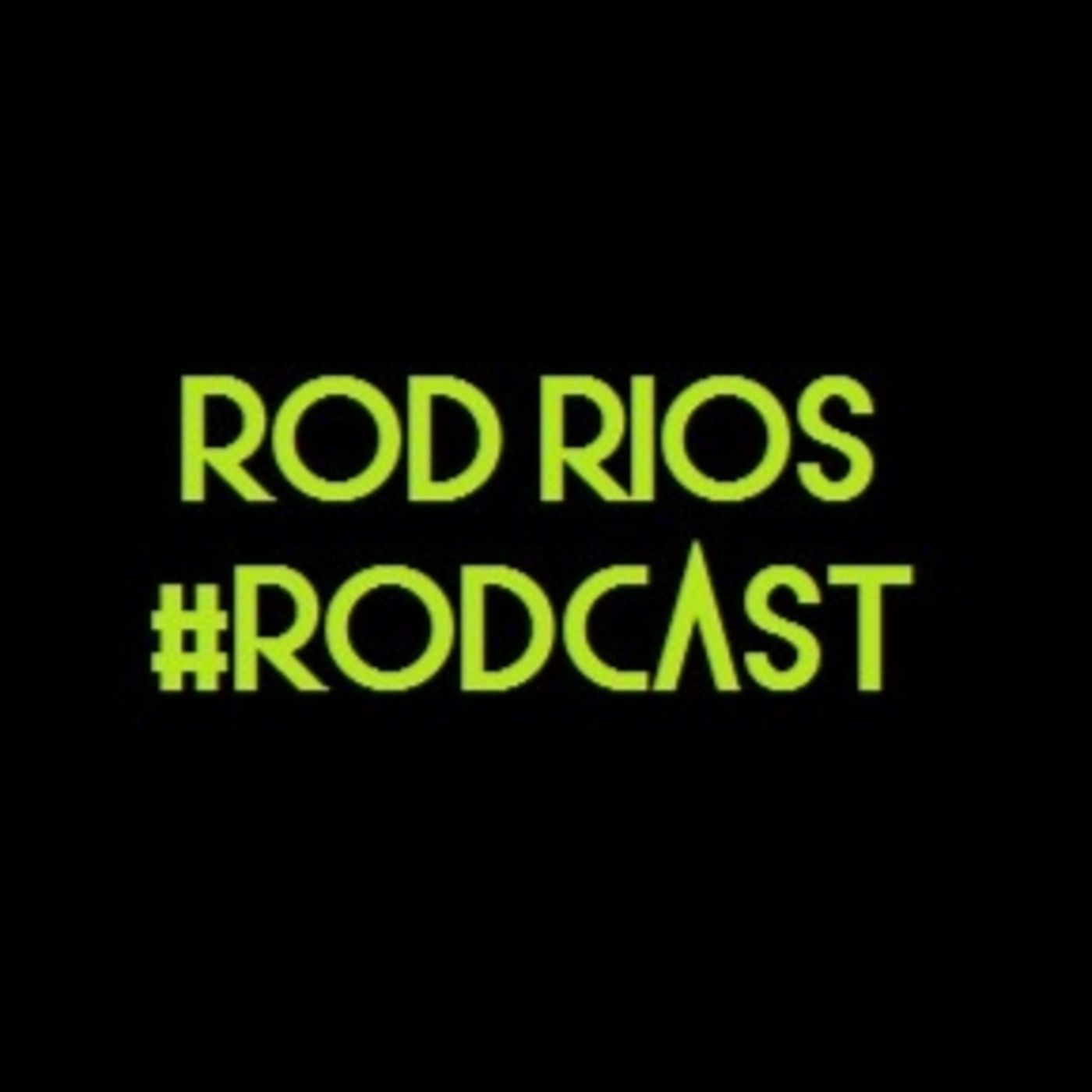 Rod Rios - Rodcast