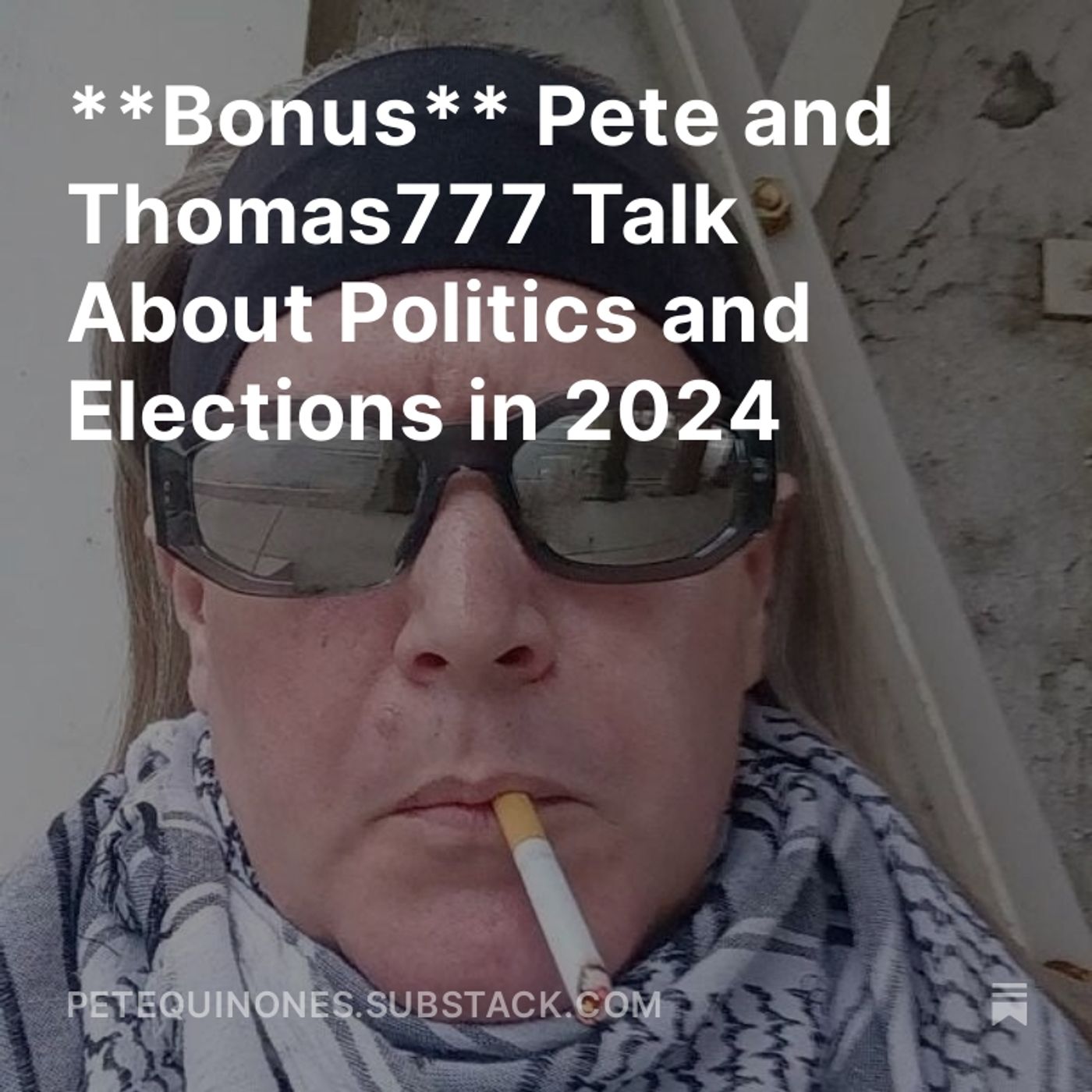 **Bonus** Pete and Thomas777 Talk About Politics and Elections in 2024