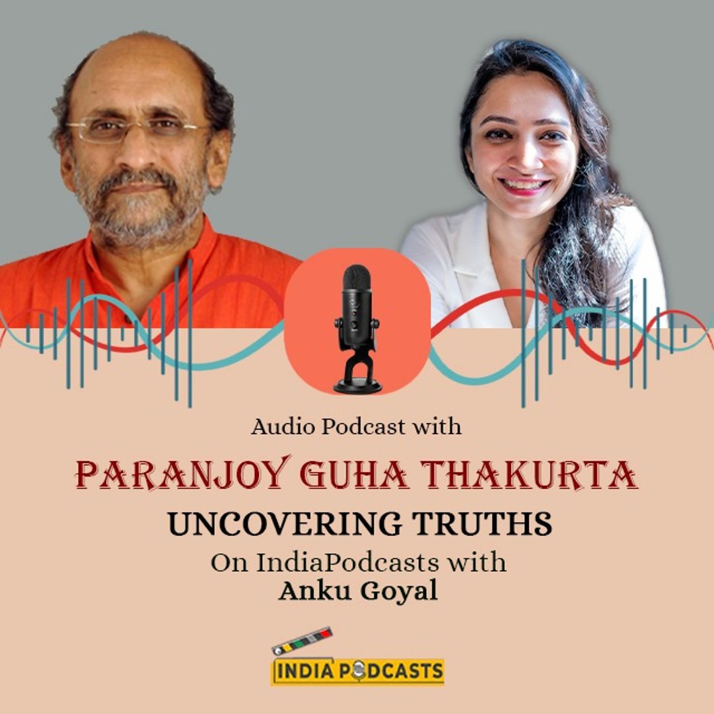 Speaking Truth to Power: An Interview with Paranjoy Guha Thakurta On IndiaPodcasts with Anku Goyal