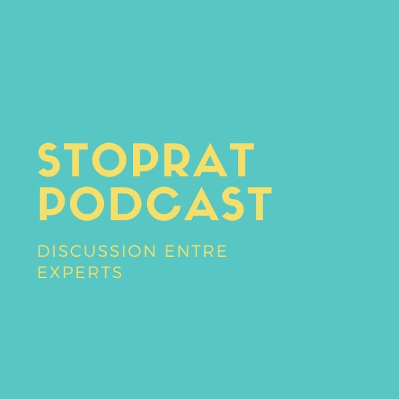 Stoprat Podcast - Discussion Entre Experts