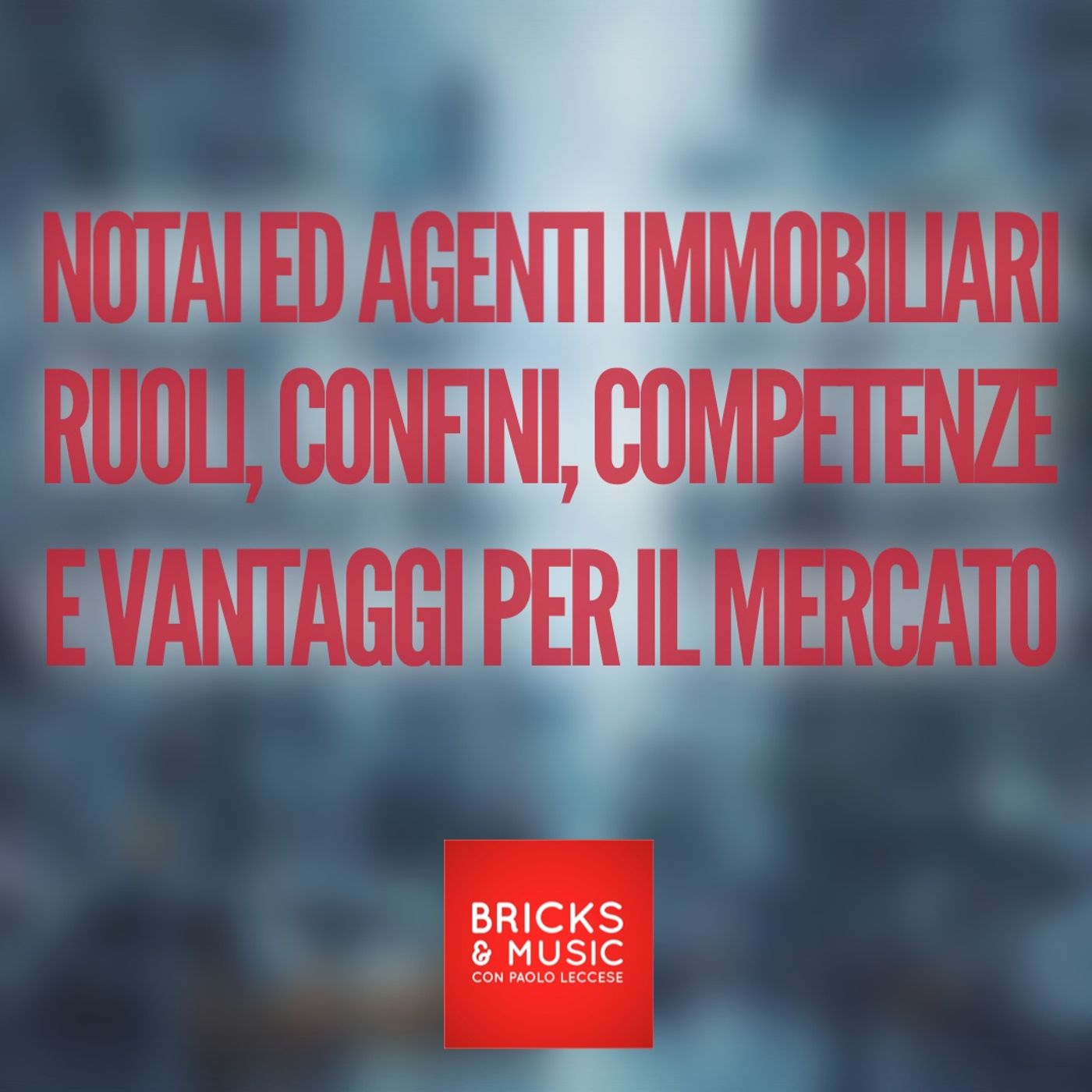 BM - Puntata n. 65 - Notai ed Agenti immobiliari, ruoli, confini, competenze e vantaggi per il mercato episode artwork