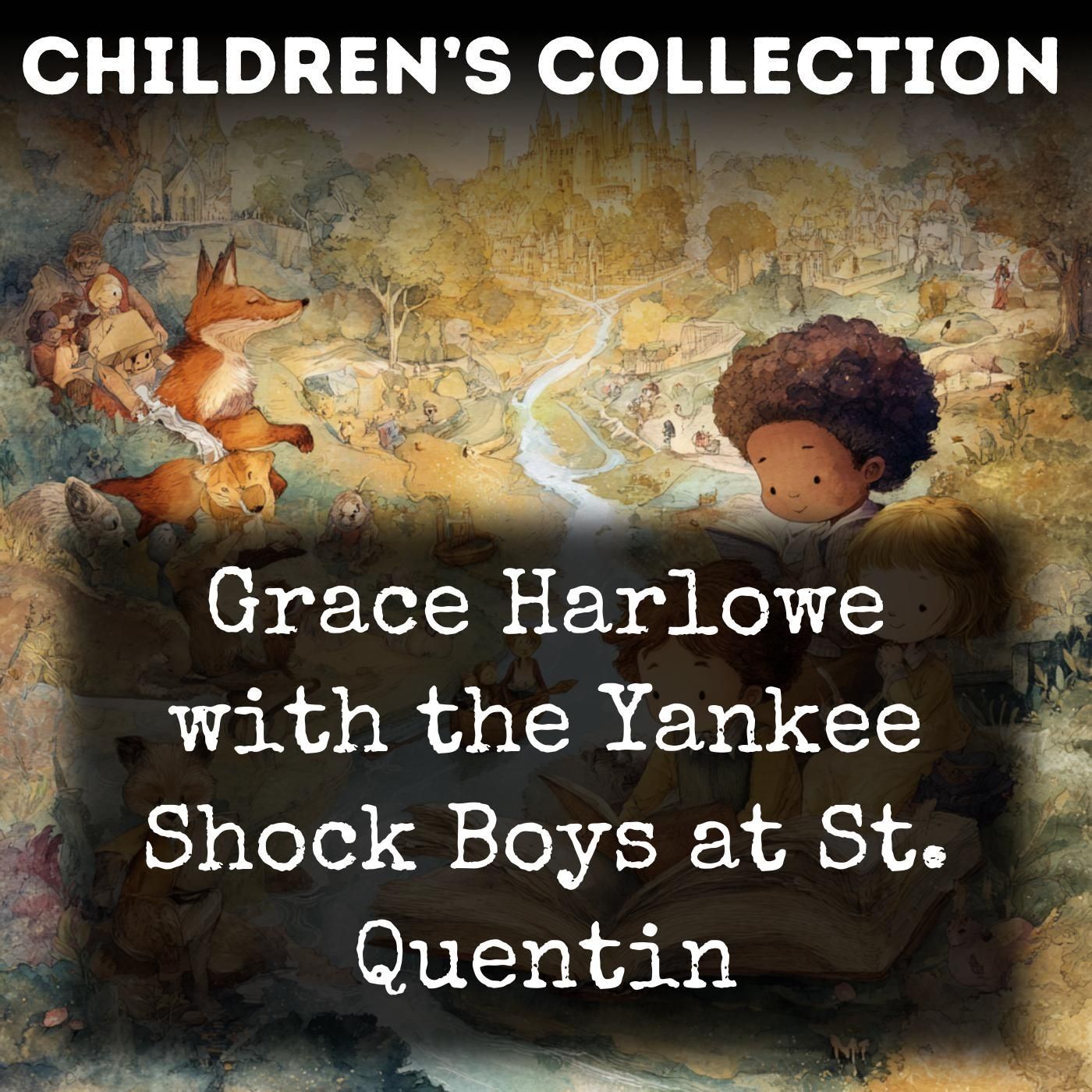 Grace Harlowe with the Yankee Shock Boys at St. Quentin