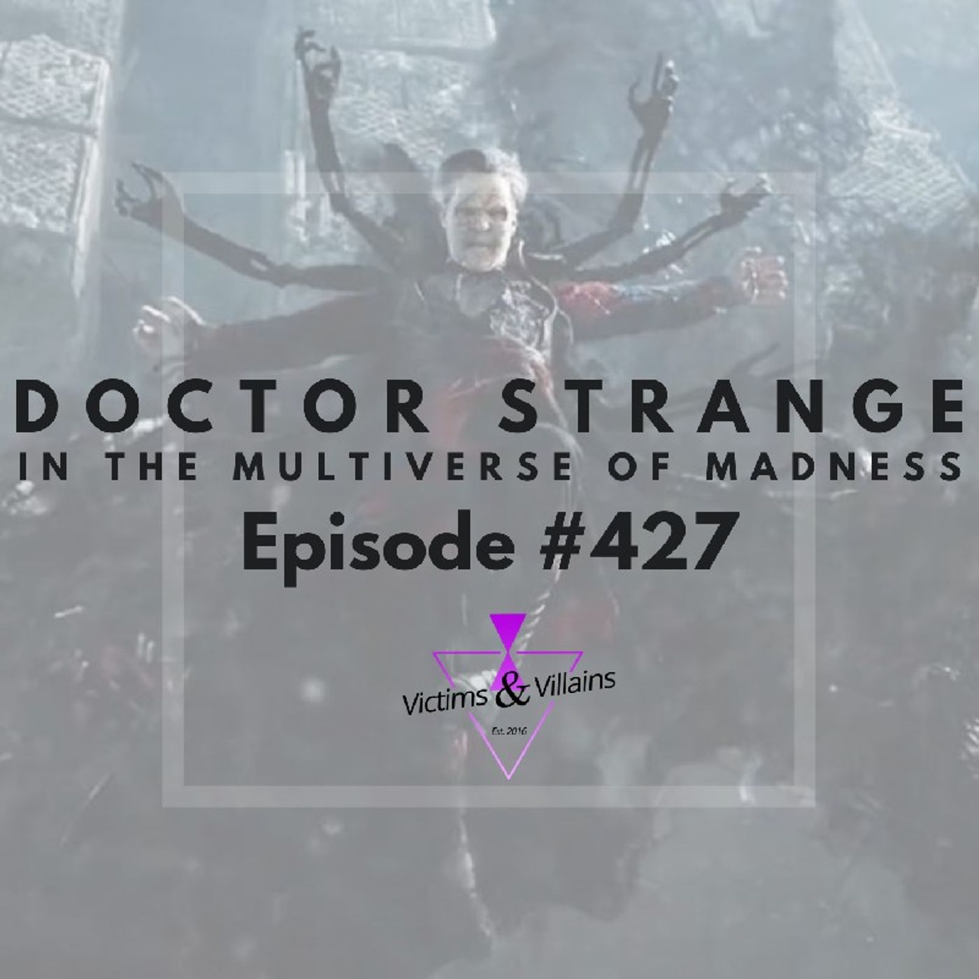 Doctor Strange in the Multiverse of Madness (2022) | Victims and Villains #427 episode artwork