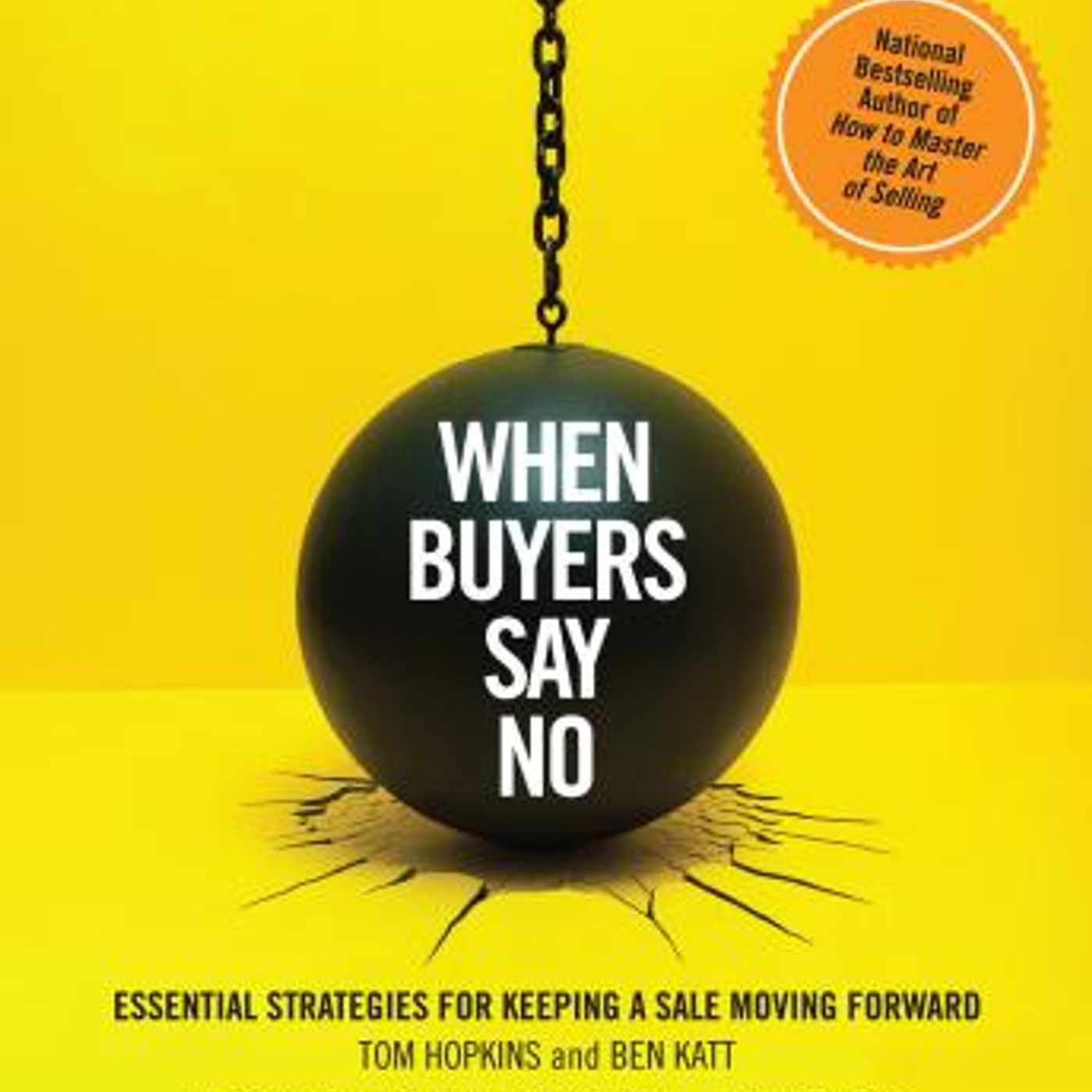 When Buyers Say No: Essential Strategies for Keeping a Sale Moving Forward by Ben Katt, Tom Hopkins episode artwork