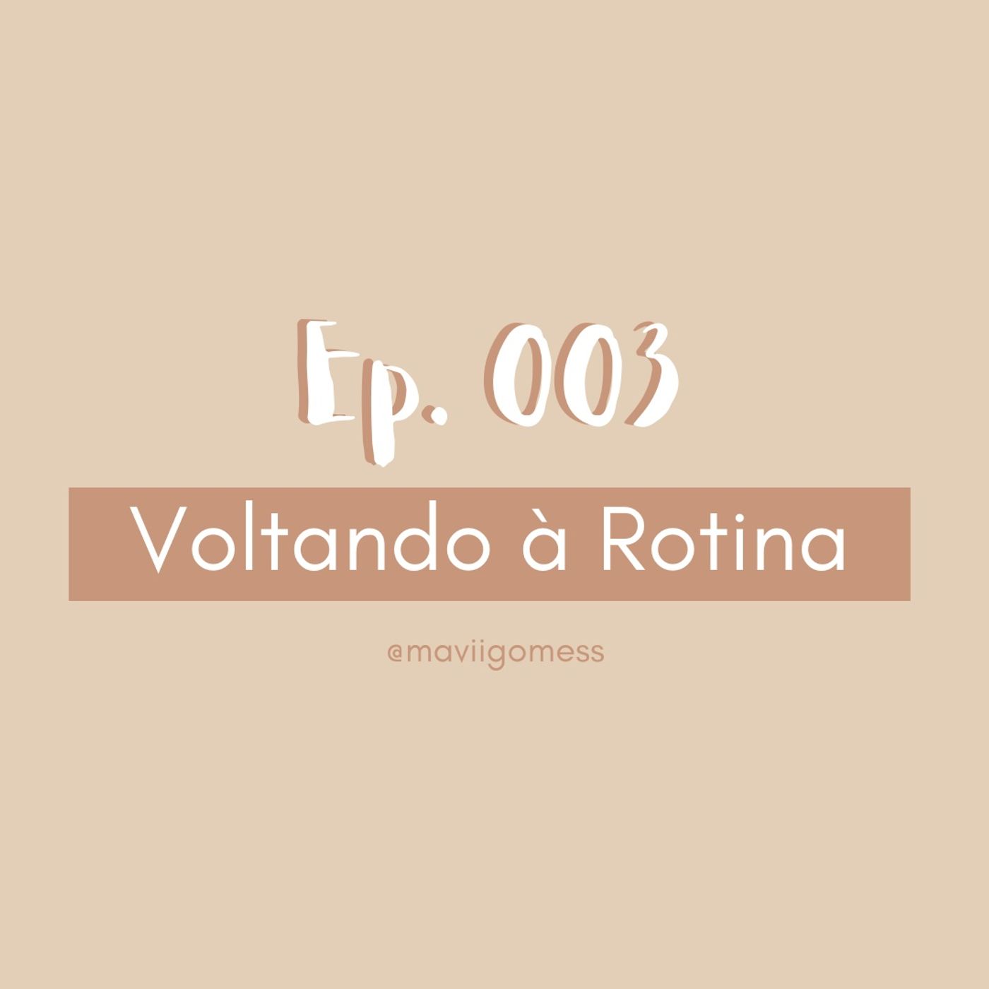 Ep. 003 - Voltando à Rotina episode artwork