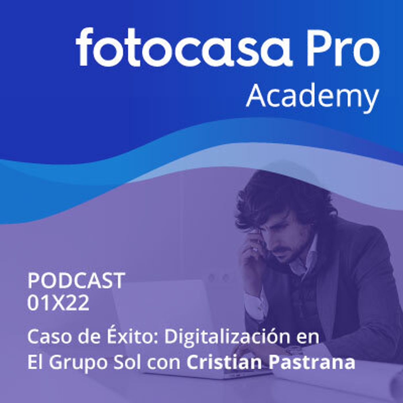 Capítulo 22: Caso de Éxito: Digitalización en El Grupo Sol episode artwork