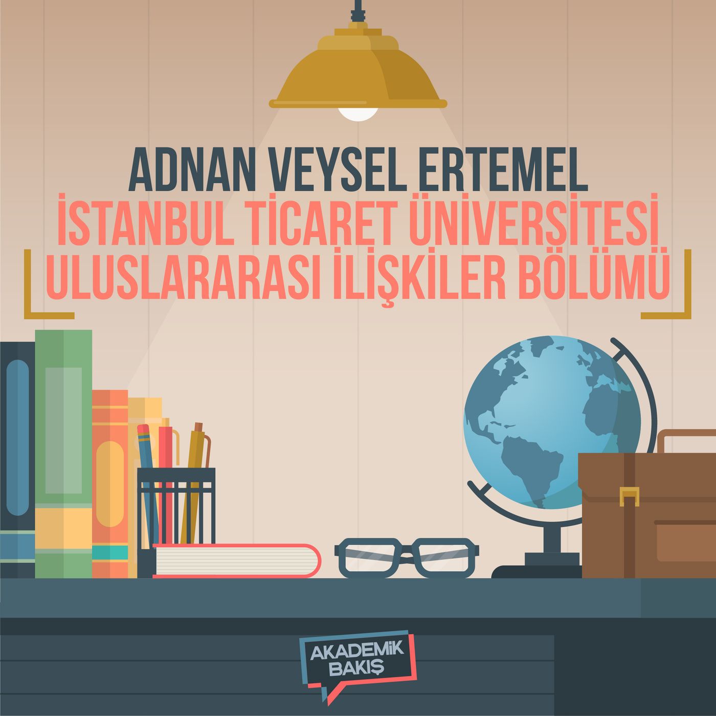 Adnan Veysel Ertemel - İstanbul Ticaret Üniversitesi Uluslararası İlişkiler Bölümü episode artwork