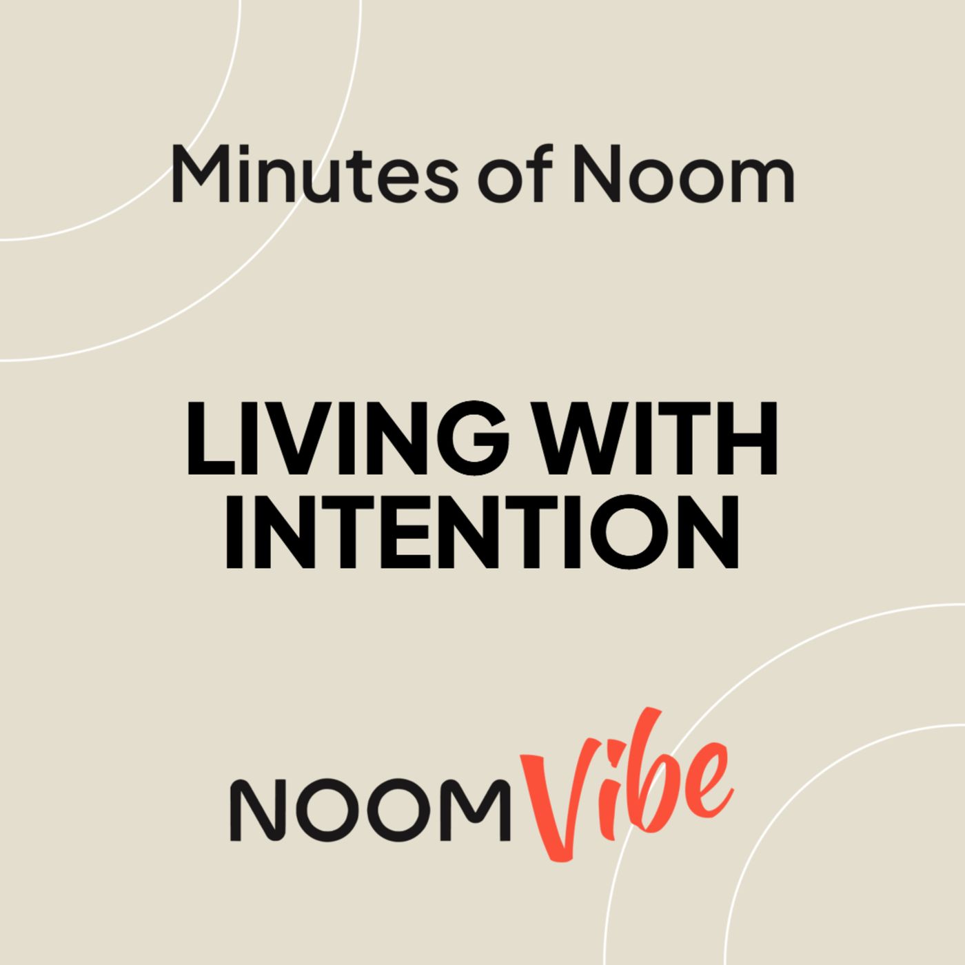 Minutes of Noom - What Does Living Intentionally Mean To You, and How Do You Do It?
