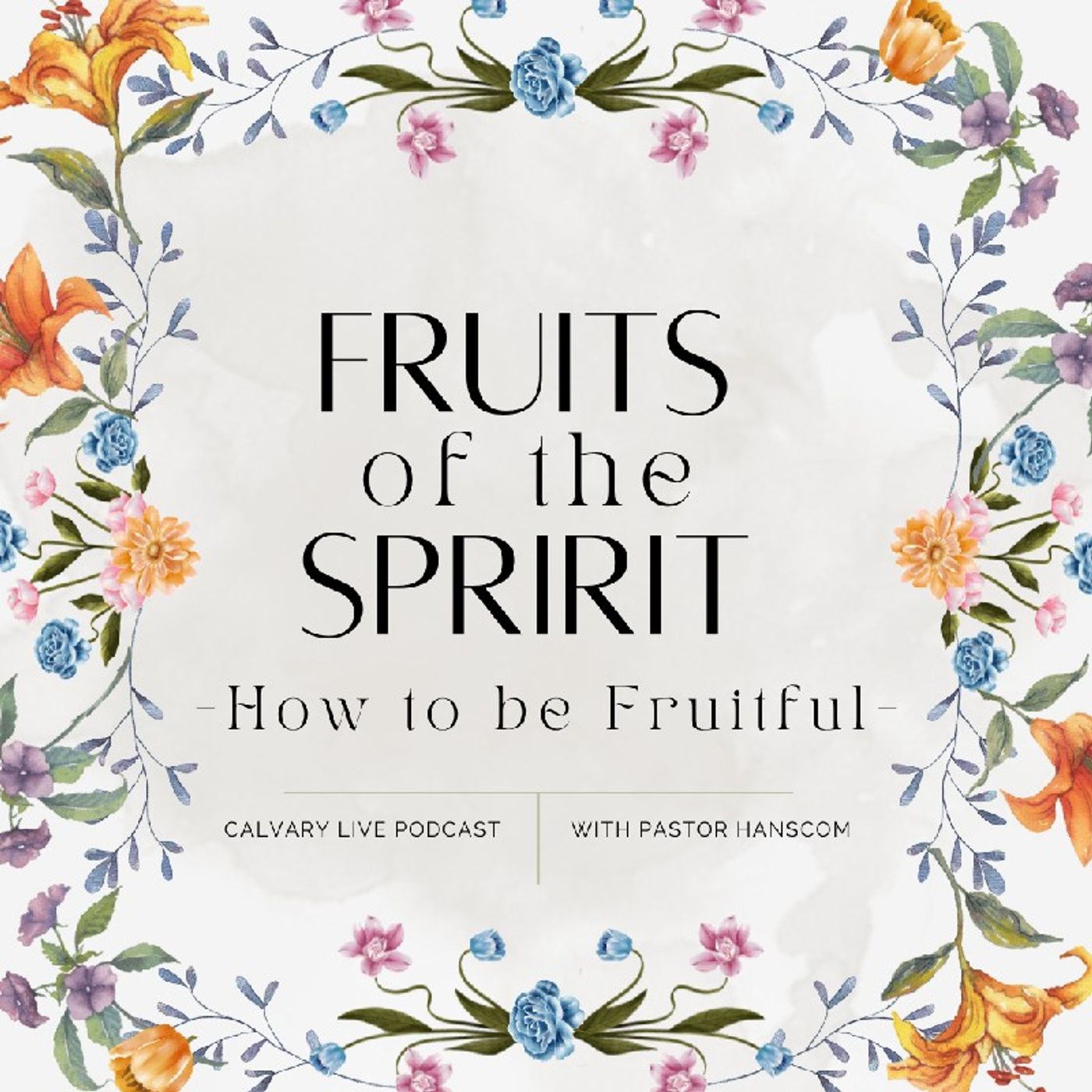 Pastor Hanscom: How to be more fruitful. Wed, Jan 18, 2023.