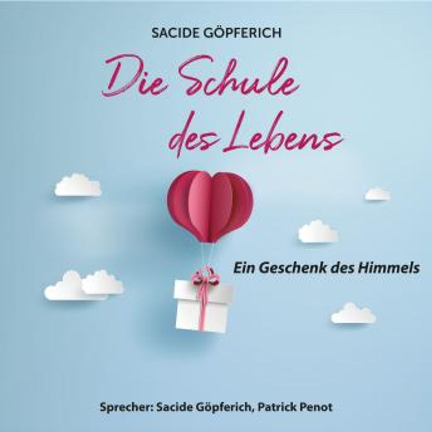 [German] - Die Schule des Lebens - Ein Geschenk des Himmels (ungekürzt) by Sacide Göpferich episode artwork