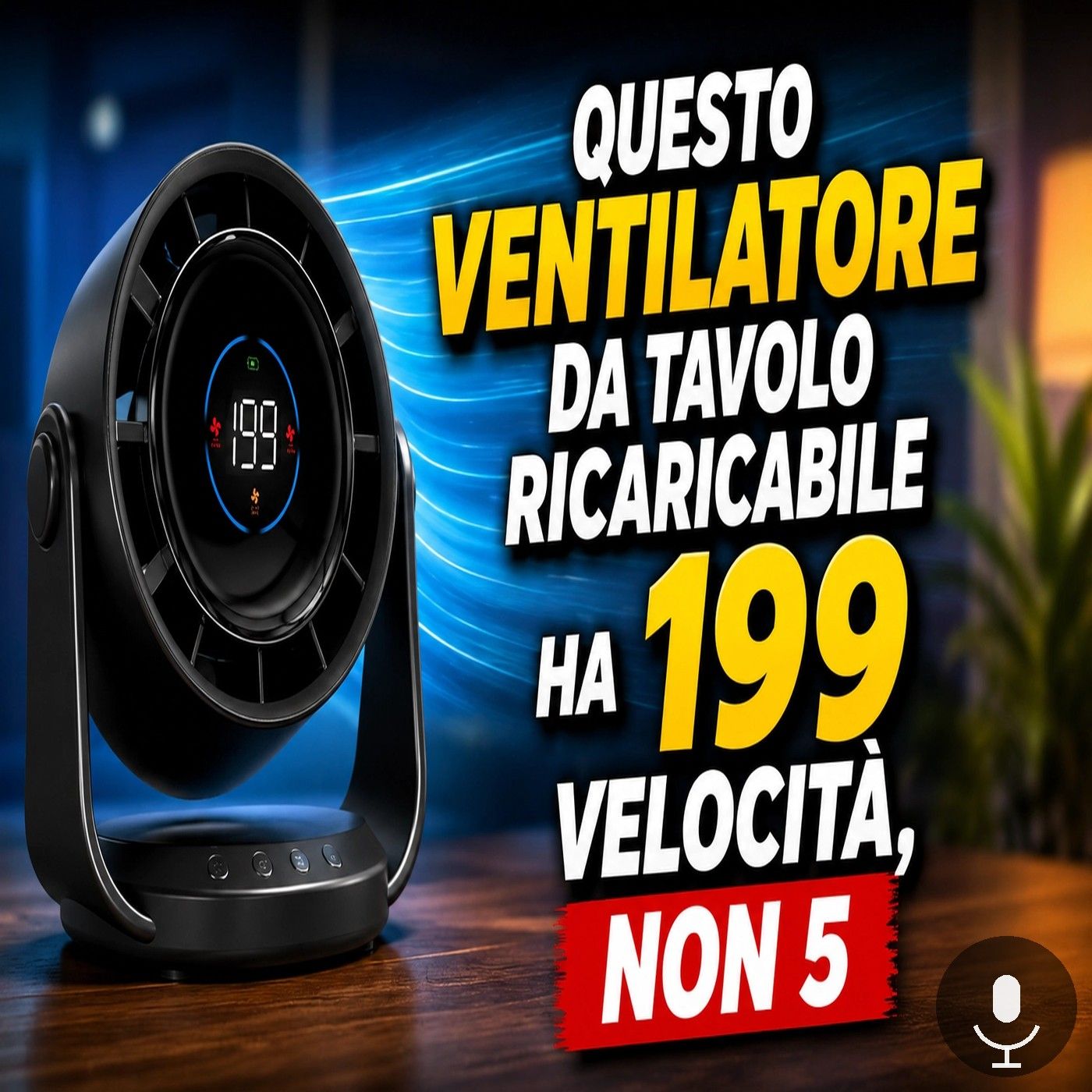 Il ventilatore da tavolo con 199 velocità che sorprende tutti episode artwork