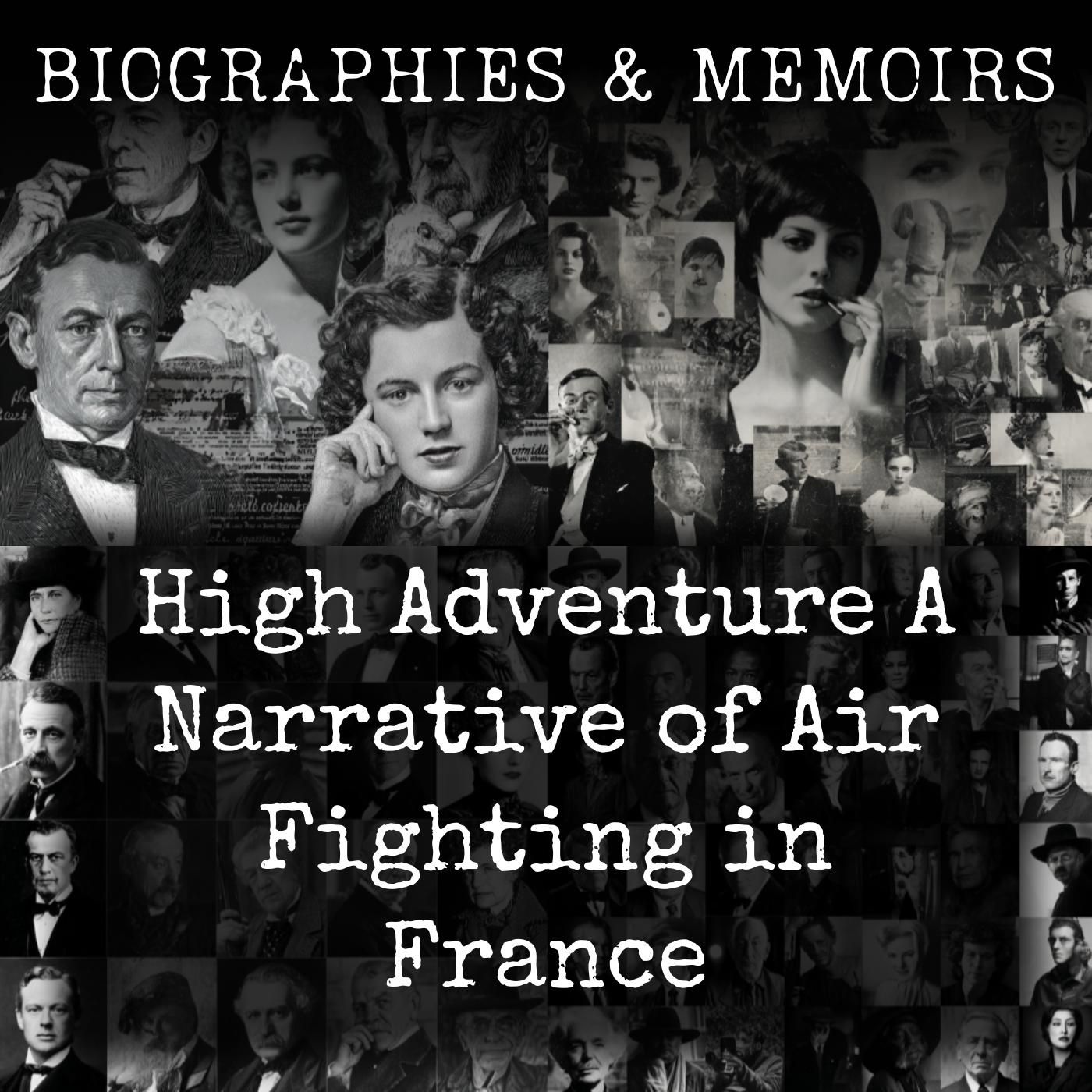 High Adventure A Narrative of Air Fighting in France