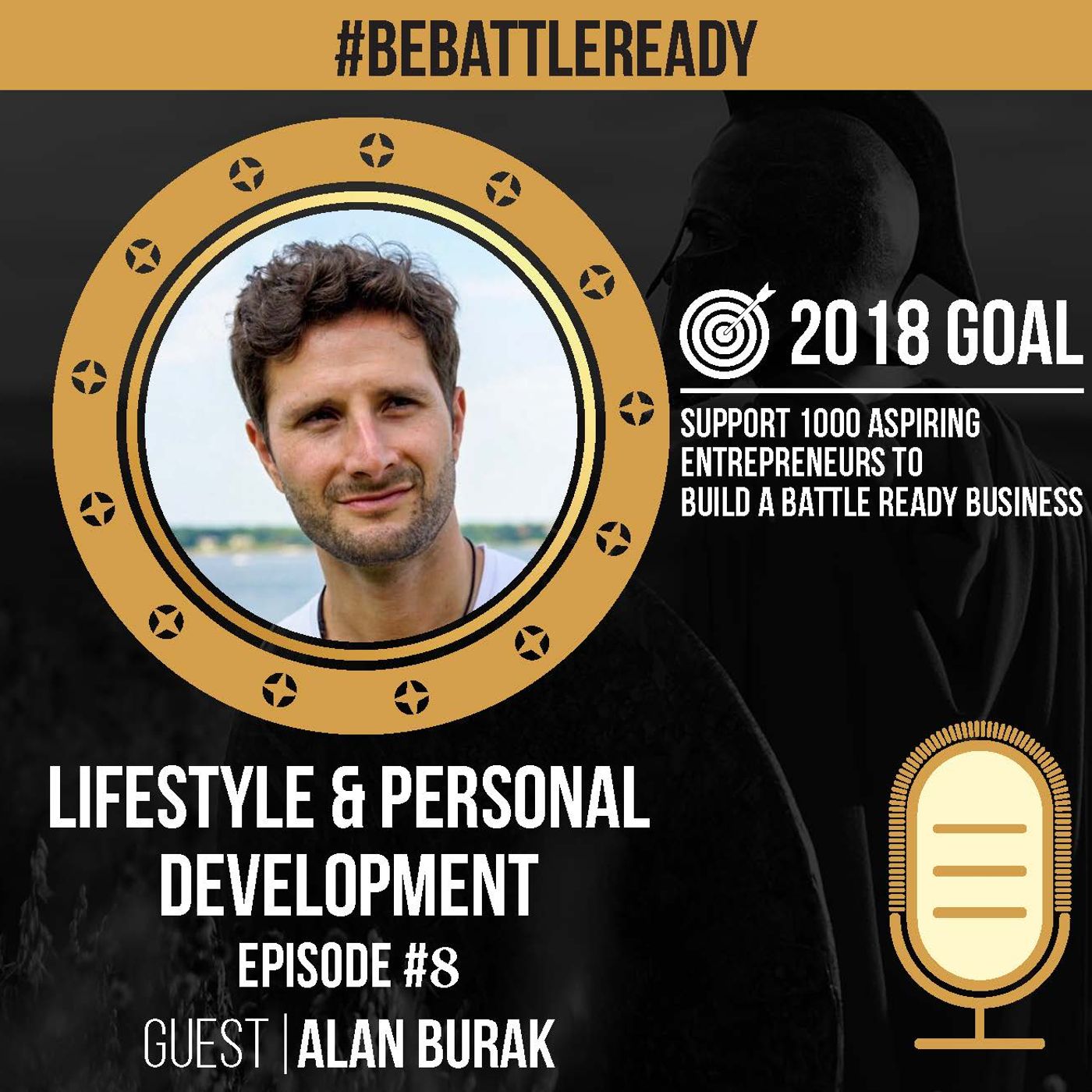 Be Battle Ready Podcast Episode #8- Alan Burak – Lifestyle and Personal Development episode artwork