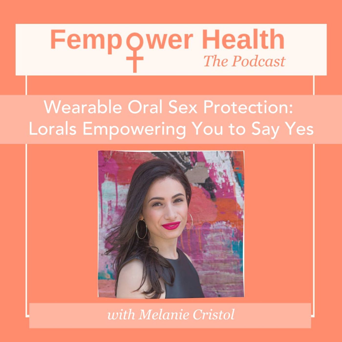 Wearable Oral Sex Protection: Lorals Empowering You to Say Yes | Melanie Cristol episode artwork