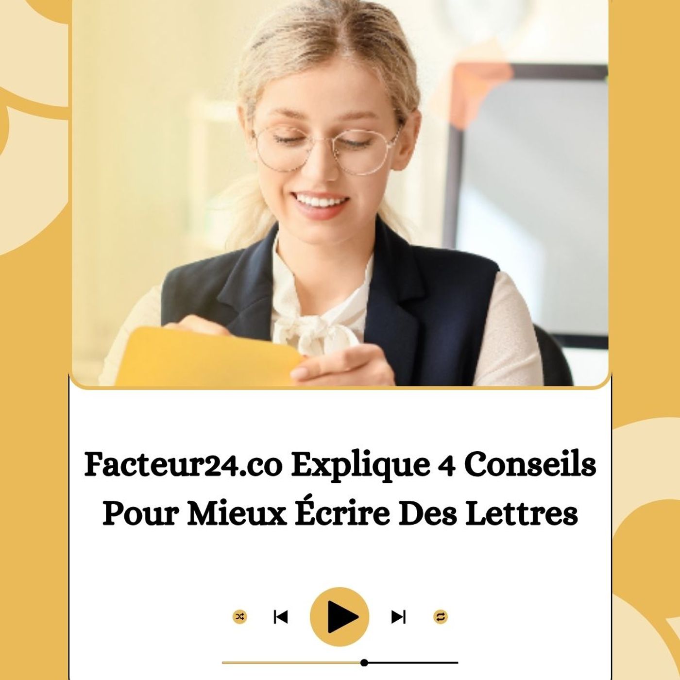 Facteur24.co Explique 4 Conseils Pour Mieux Écrire Des Lettres episode artwork