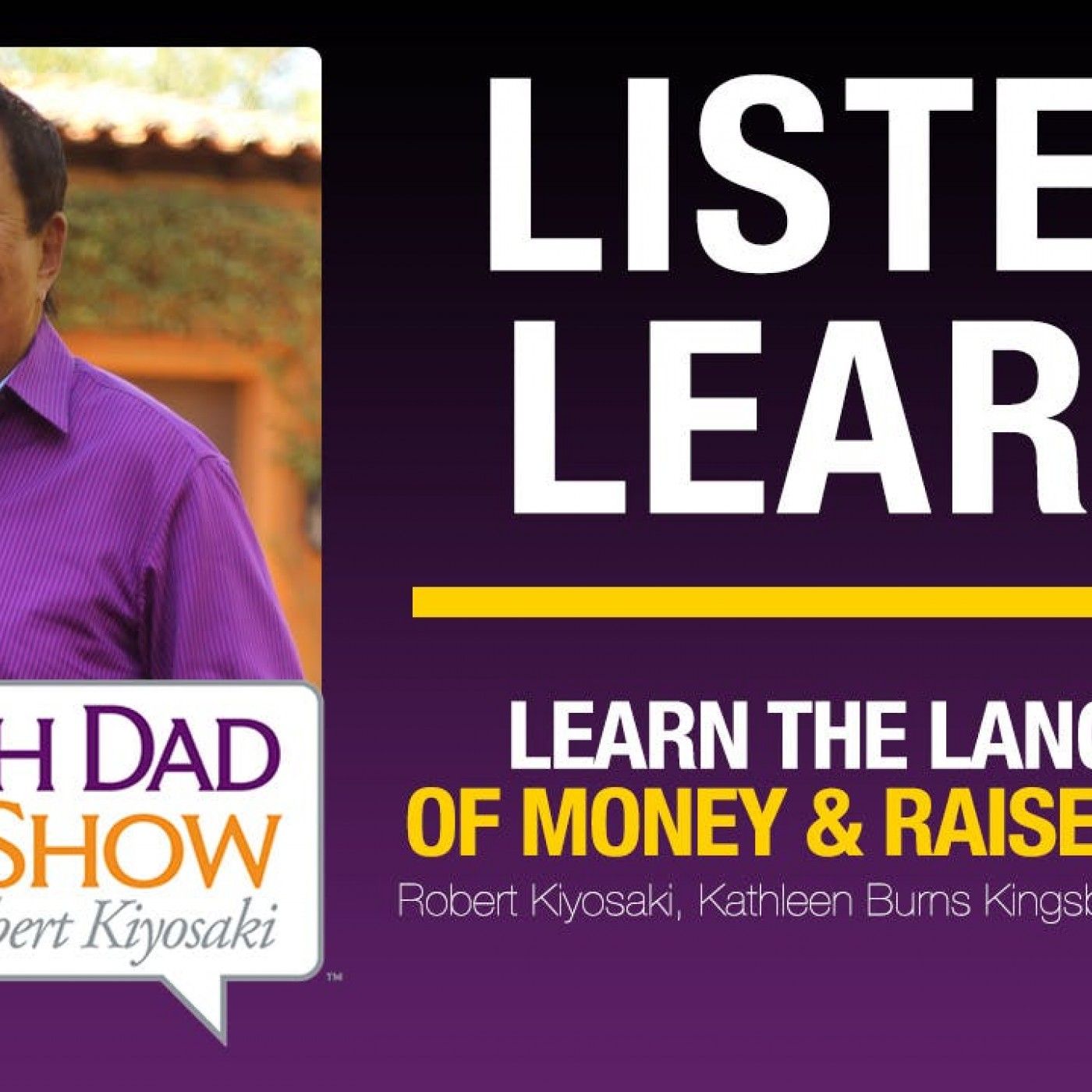 LEARN THE LANGUAGE OF MONEY & RAISE CAPITAL with Robert Kiyosaki, Kathleen Burns Kingsbury, Krista Morgan
