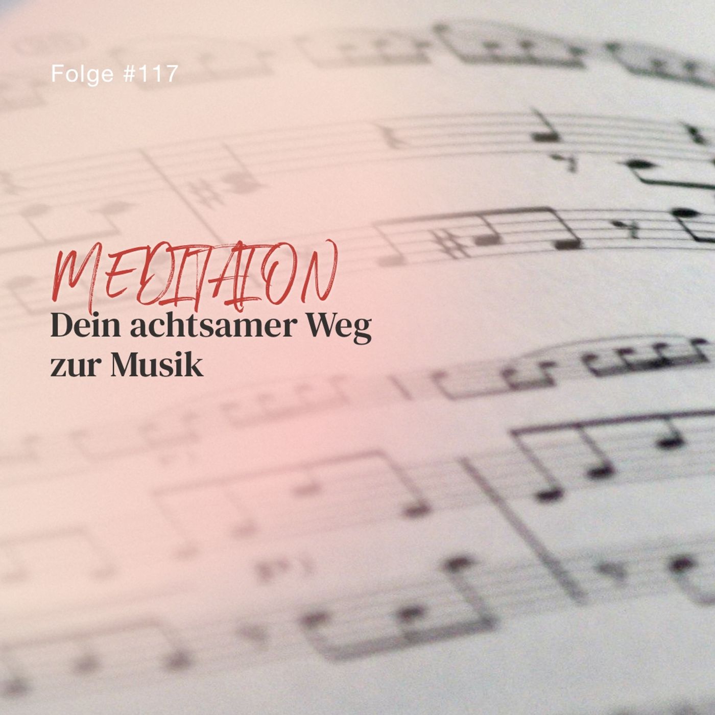 Dein achtsamer Weg zur Musik | ca. 20 Min | Folge 117 Dein achtsamer Weg zur Musik | ca. 20 Min | Folge 117
