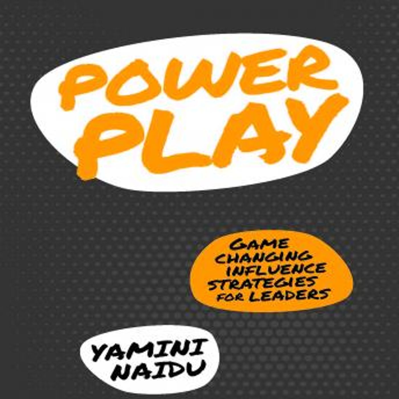 Power Play: Game Changing Influence Strategies For Leaders by Yamini Naidu episode artwork