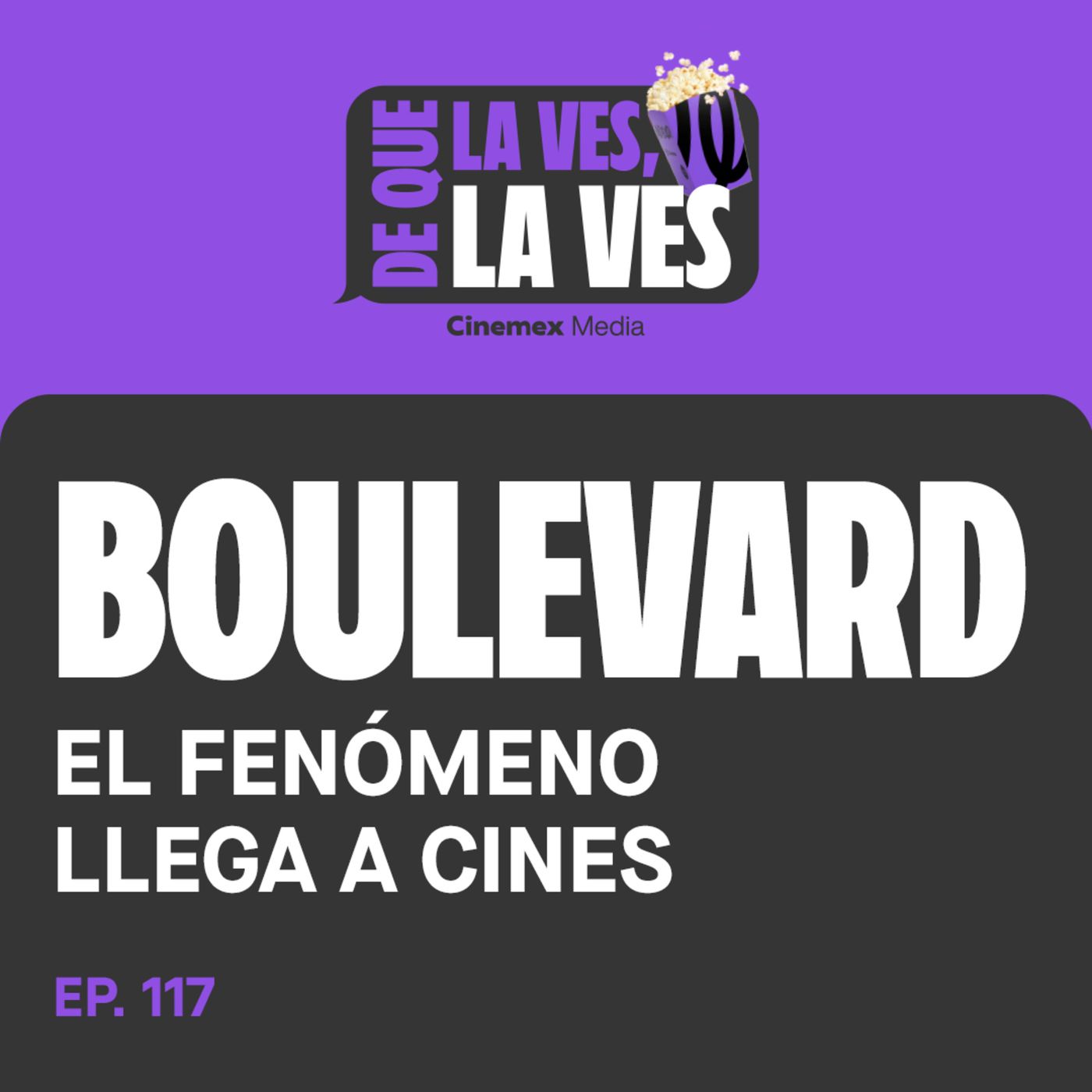 #117. El FENÓMENO LLEGA A CINES | Boulevard episode artwork