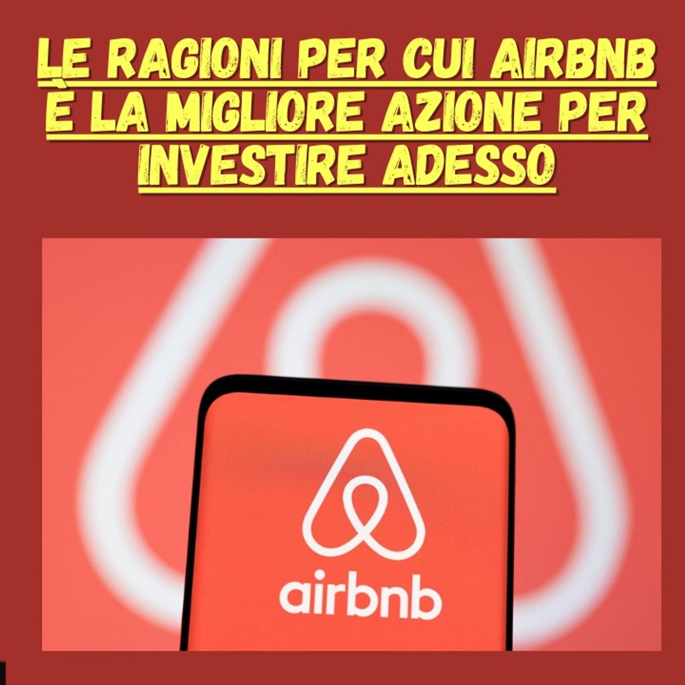 cover of episode Le Ragioni per cui Airbnb è la Migliore Azione per Investire Adesso !