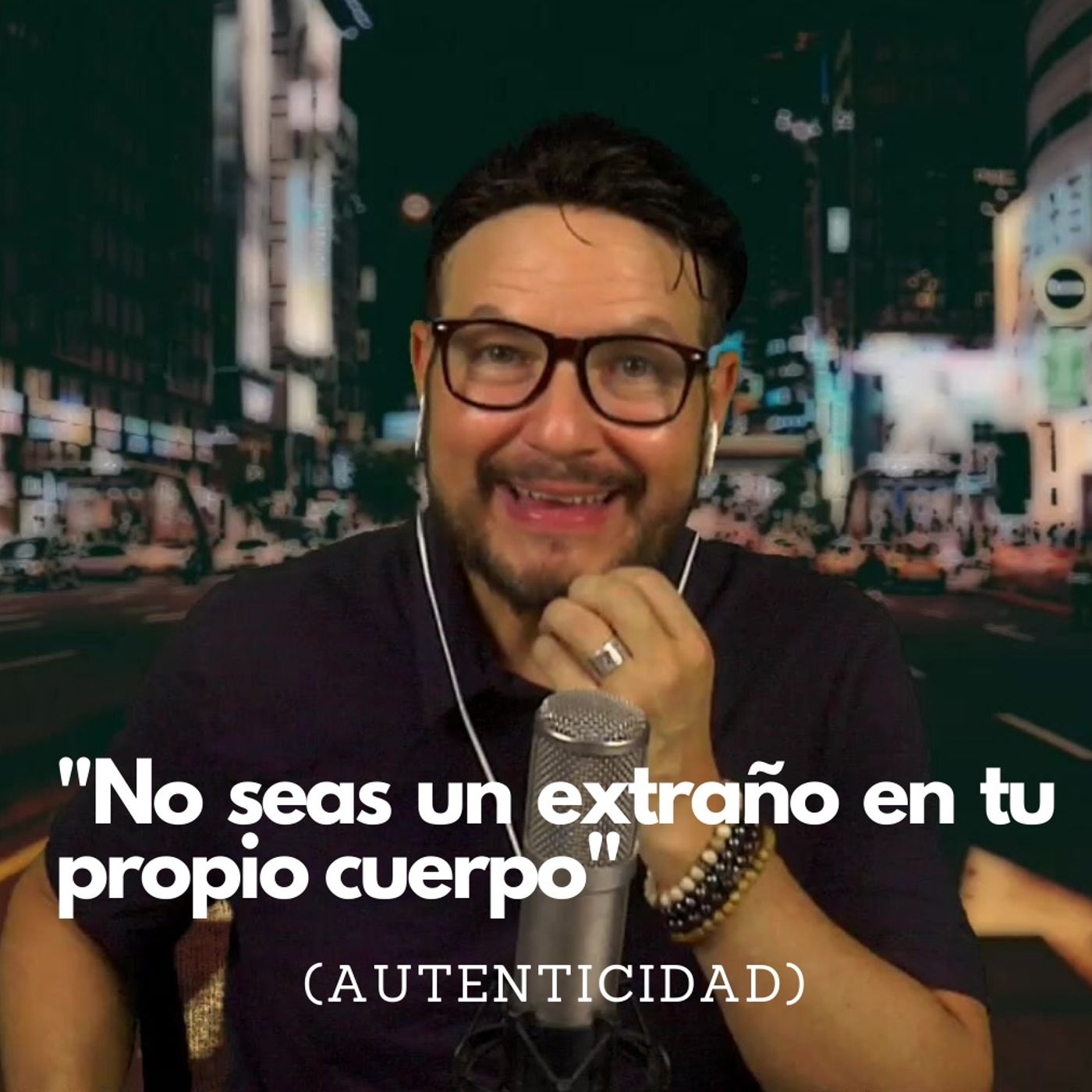 #266 No seas un extraño en tu propio cuerpo (Autenticidad) (Podcast)