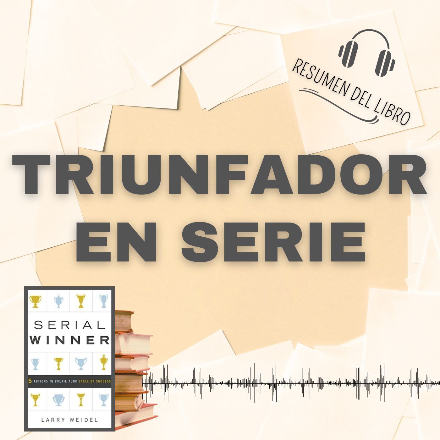 TRIUNFADOR EN SERIE 📗 Resumen del Libro - Ideas Clave de LARRY WEIDEL (Baja tu PDF📥)
