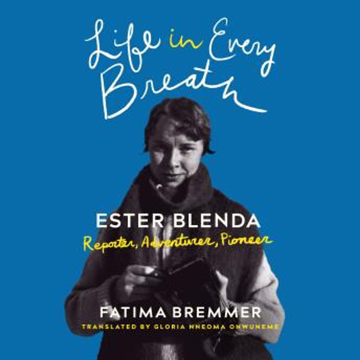 Life in Every Breath: Ester Blenda: Reporter, Adventurer, Pioneer by Fatima Bremmer episode artwork