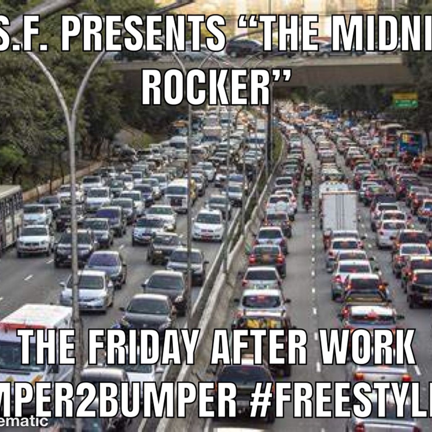 C.O.S.F. Presents "The Midnight Rocker" Friday After Work Bumper2Bumper Freestyle Mix episode artwork