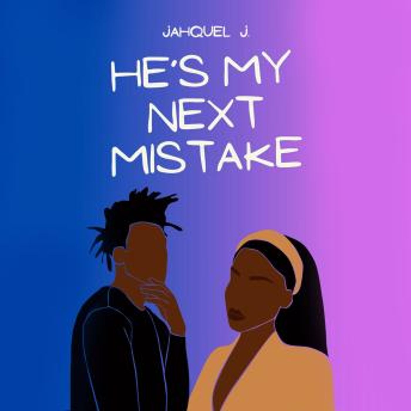 He's My Next Mistake by Jahquel J. episode artwork