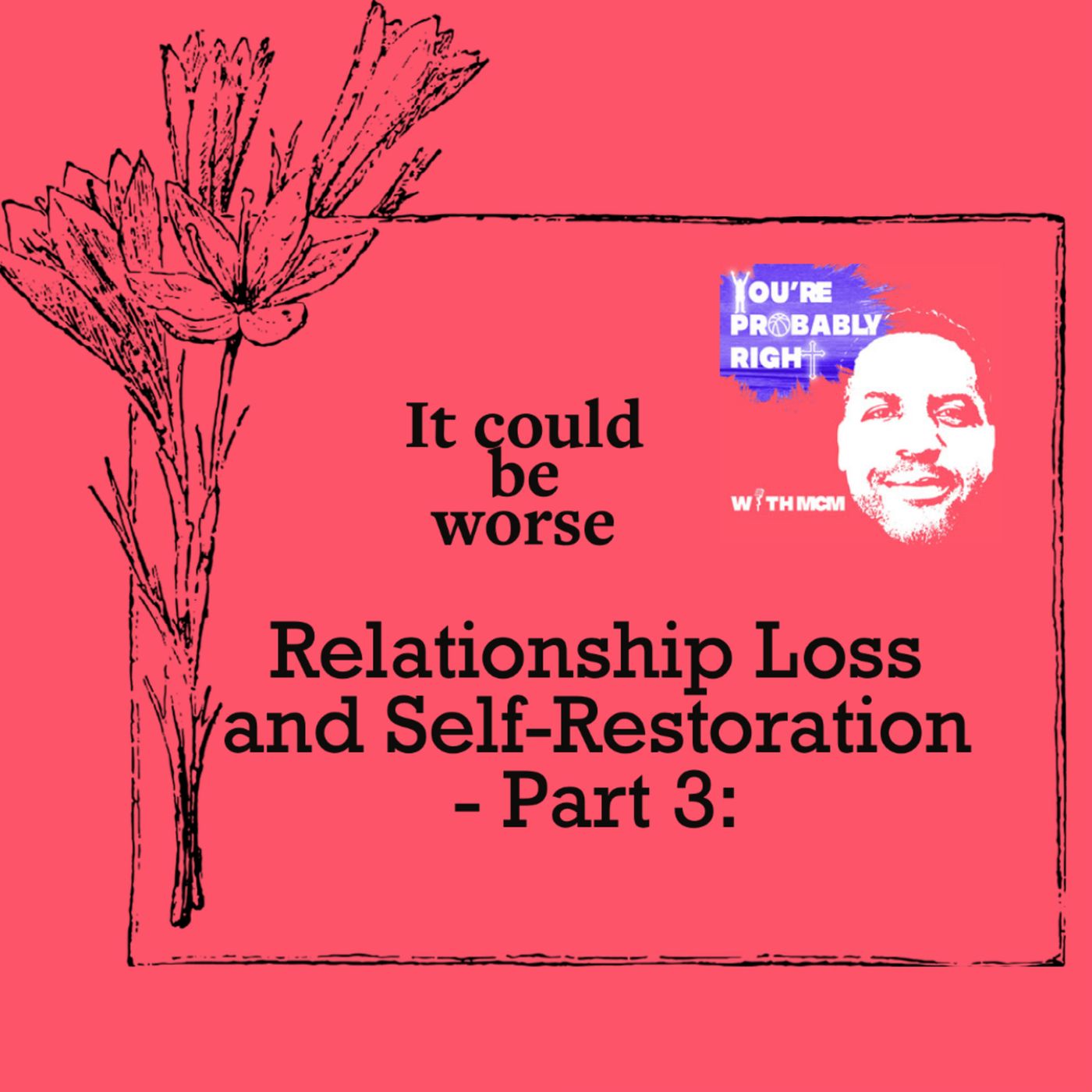Part 3: Relationship Loss and Self-Restoration - Unveiling the Final Insights!