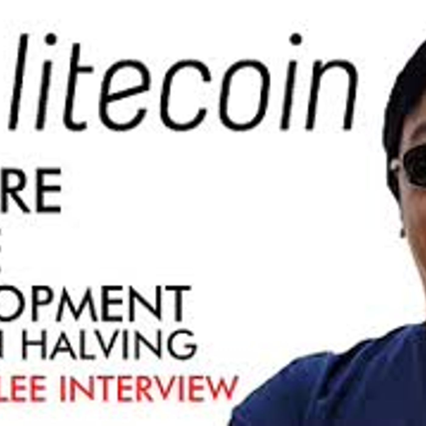 cover of episode Litecoin - Future, Price, Development & Bitcoin Halving  [Charlie Lee Interview]