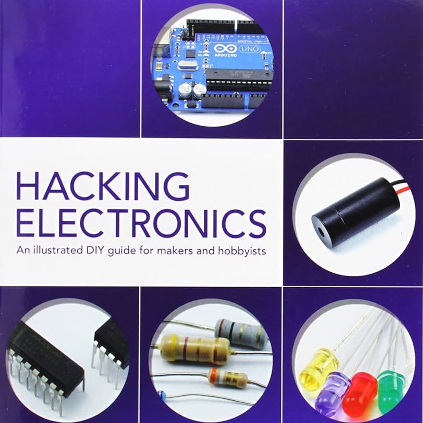 Hacking Electronics: An Illustrated DIY Guide for Makers and Hobbyists