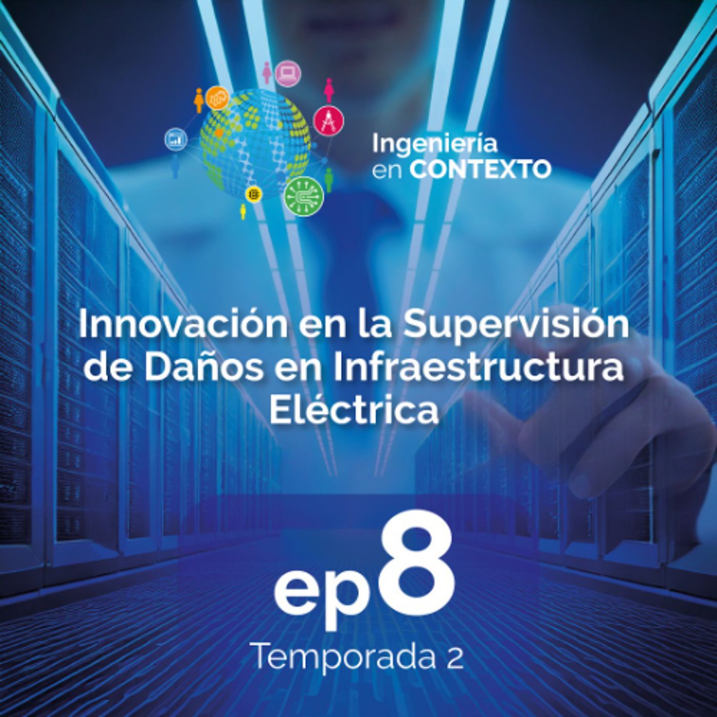 Innovación en la supervisión de daños en infraestructura eléctrica | Ingeniería en contexto Ep.8 Temp.2 episode artwork