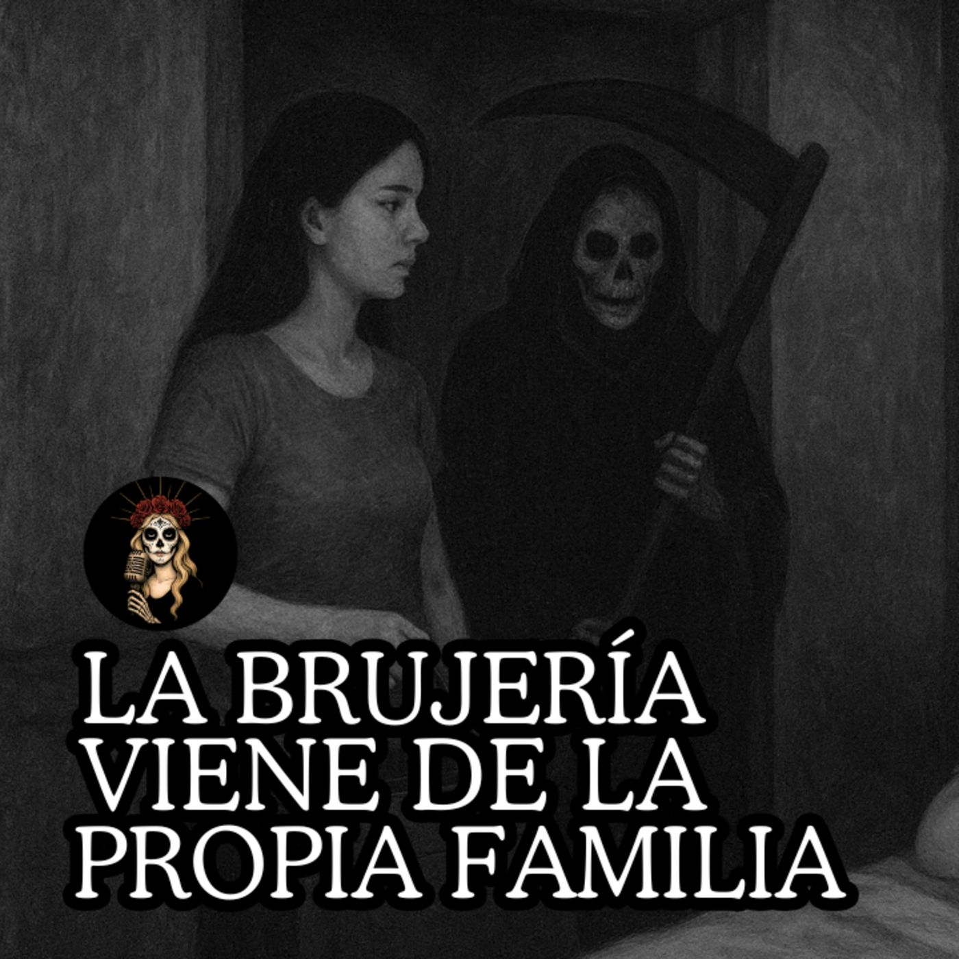 👉La Brujería viene de la misma Sangre⎮Relatos de Brujería por Dillian Valladares episode artwork