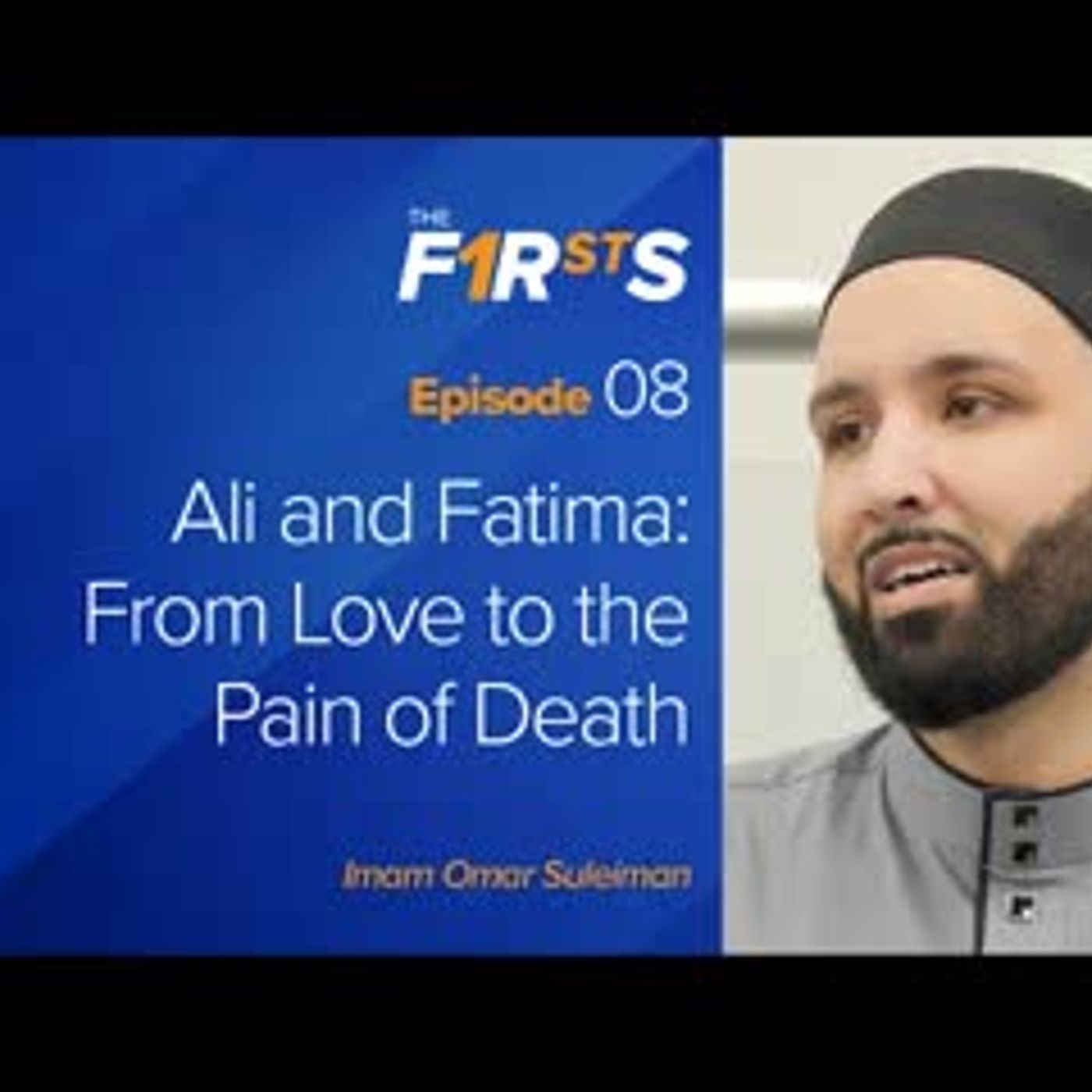 Ali (ra) and Fatima (ra) From Love to the Pain of Death   The Firsts   Dr. Omar Suleiman