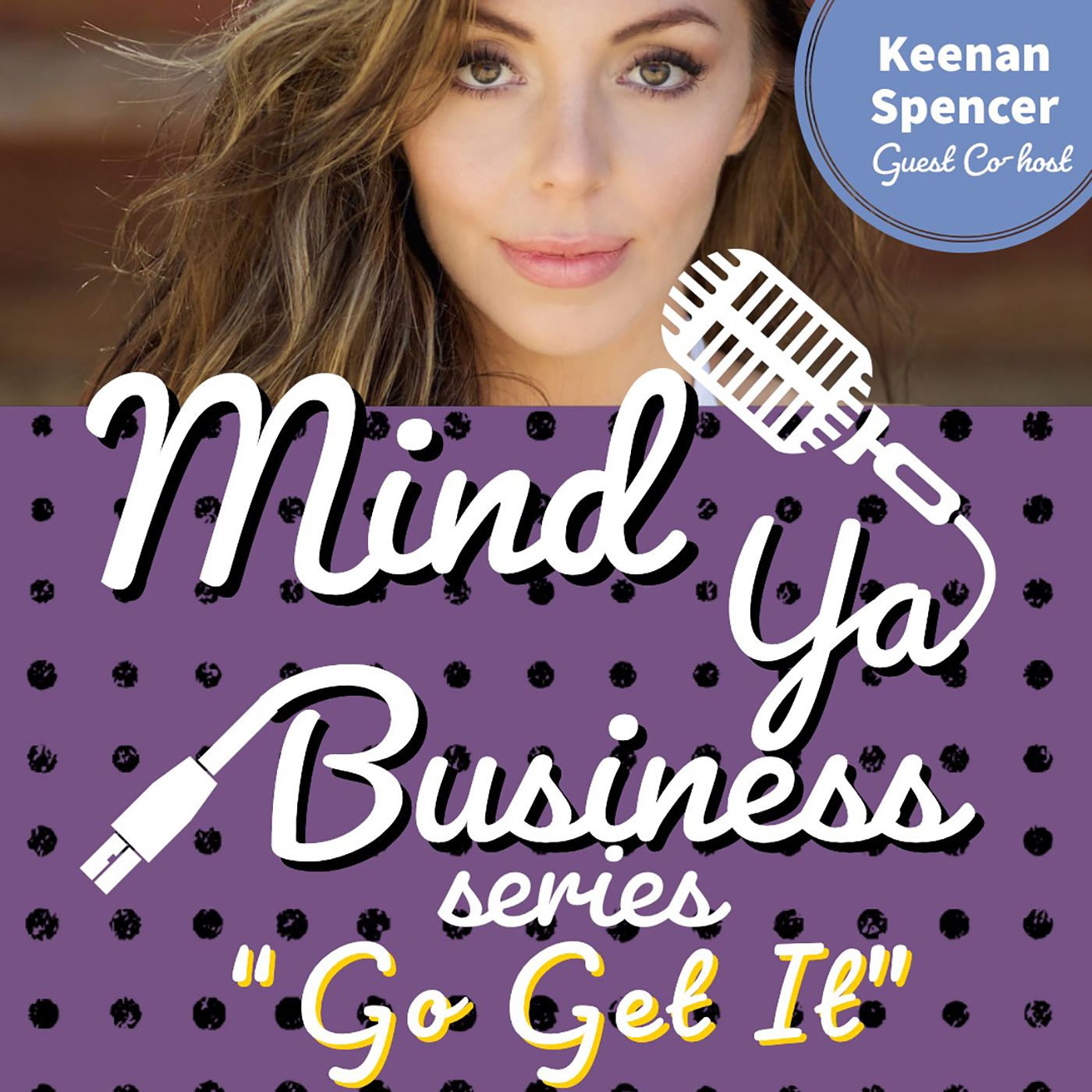 Go Get It with Keenan Spencer