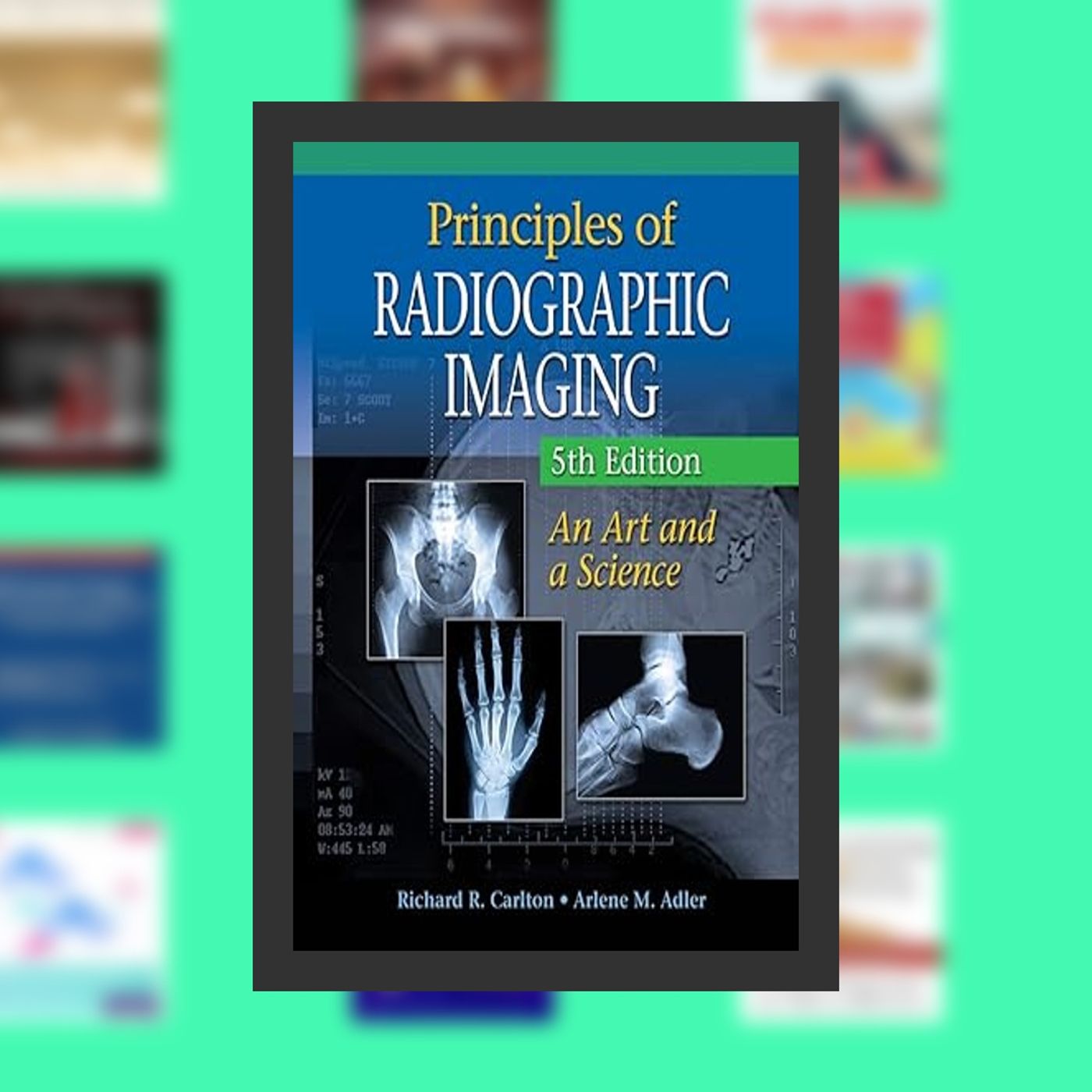 Online Read Ebook Principles of Radiographic Imaging: An Art and A Science (Carlton,Principles of Radiographic Imaging) By  Richar episode artwork