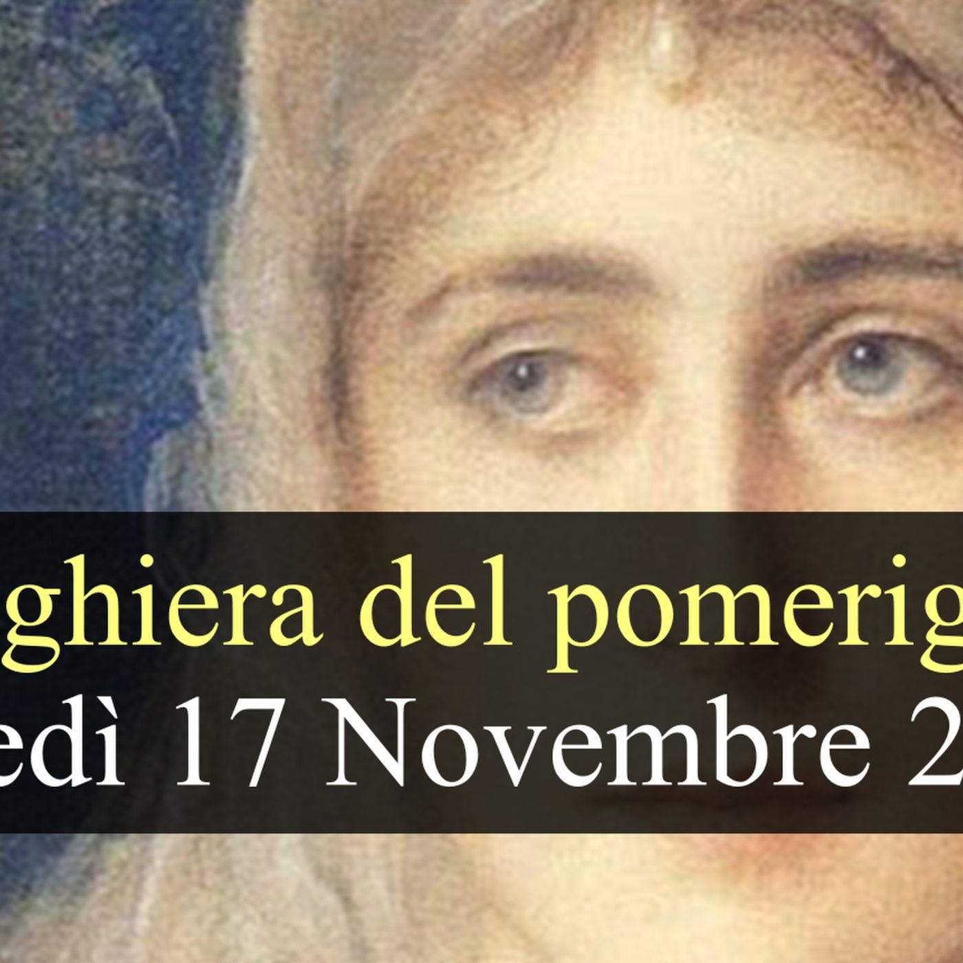 Preghiera del Pomeriggio LUNEDI 17 NOVEMBRE 2025 ❤️ Vespri Memoria Santa Elisabetta di Ungheria, Religiosa