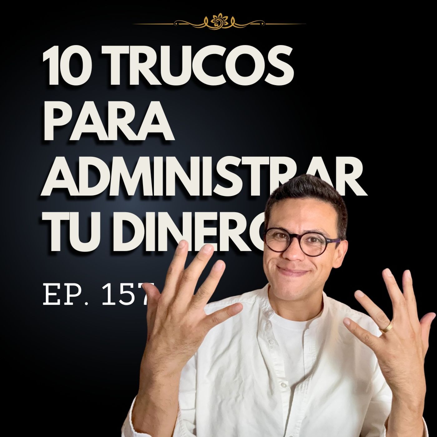 Ep. 157 - 10 trucos fáciles para que tu dinero crezca rápido