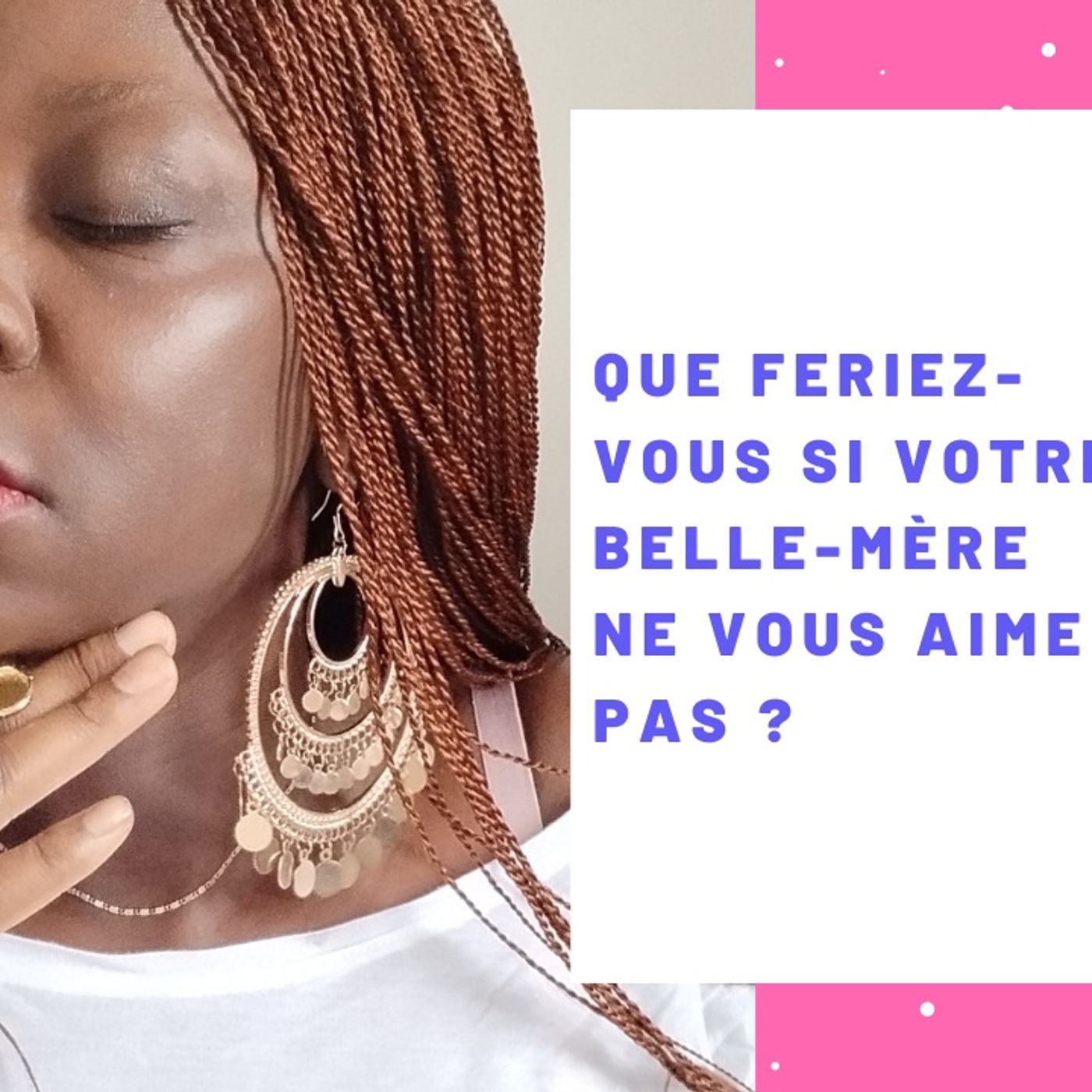 Que feriez-vous si votre belle-mère ne vous aime pas ?