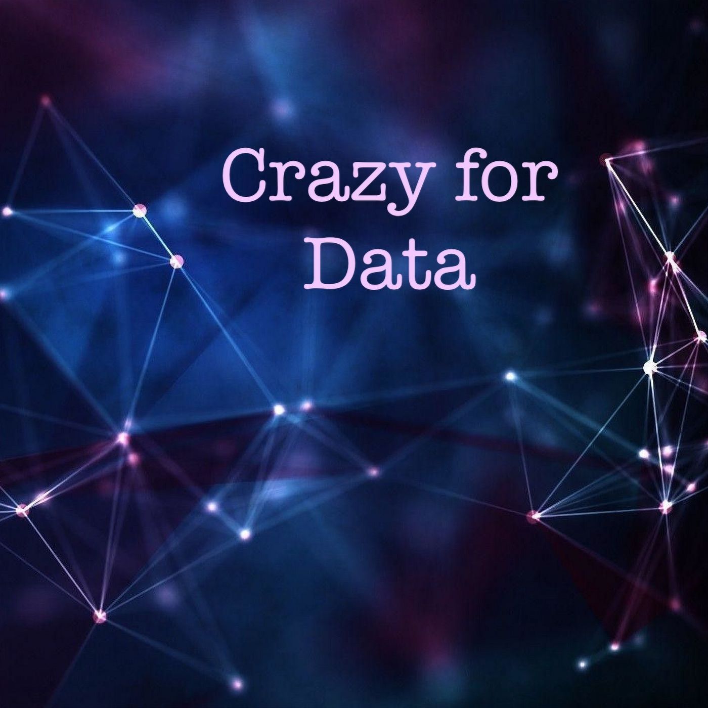 Crazy for Data