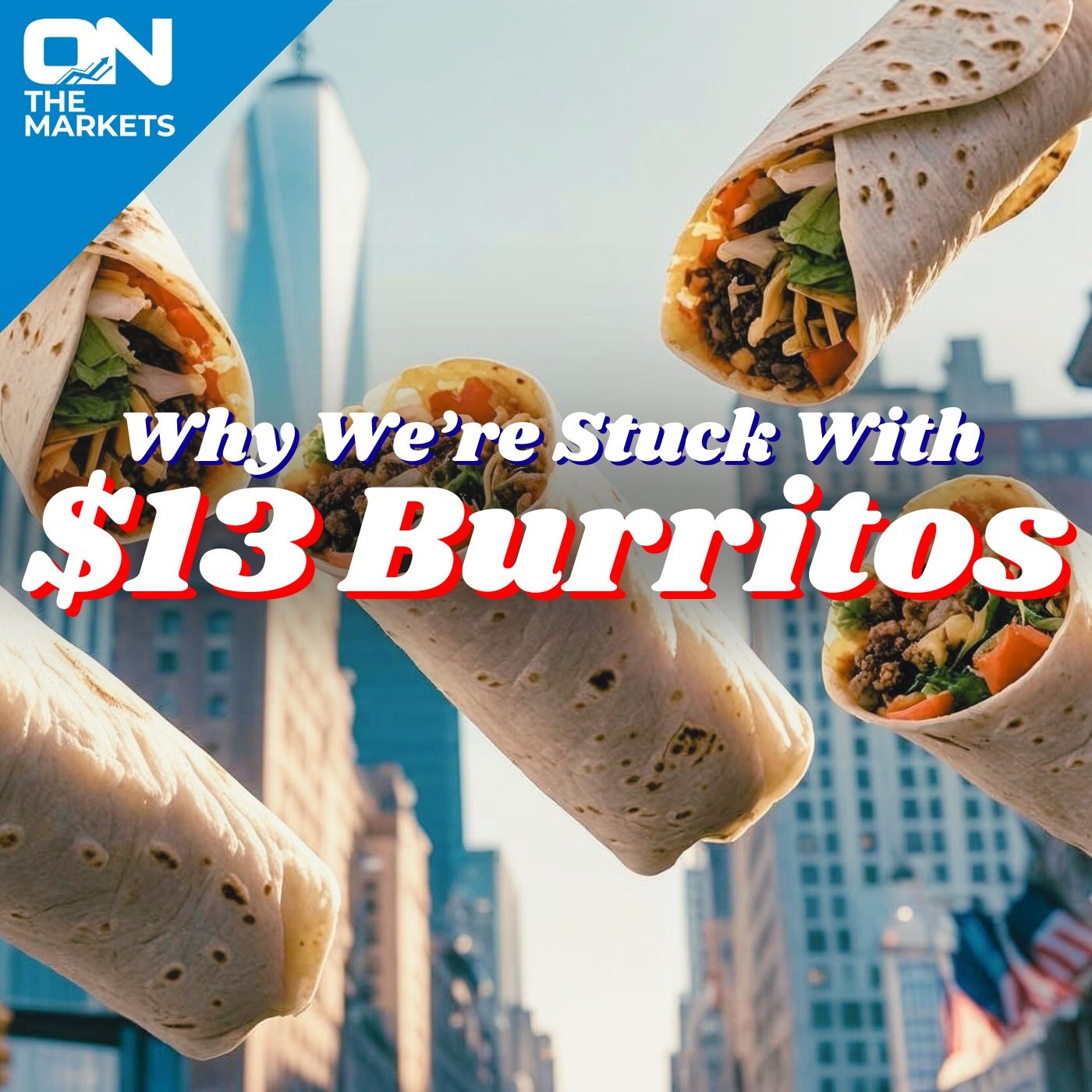 Why You're Stuck With $13 Burritos episode artwork