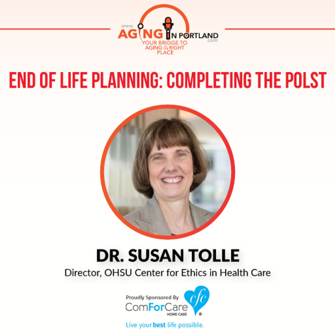 3/25/17: Dr. Susan Tolle, Director, OHSU Center for Ethics in Health Care w/ Oregon Health & Science University | End of Life Planning POLST