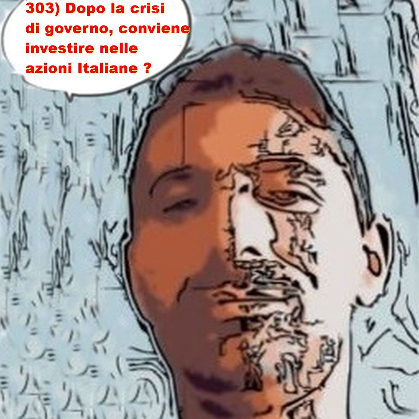 303) Dopo la crisi di governo, conviene investire nelle azioni Italiane ? episode artwork