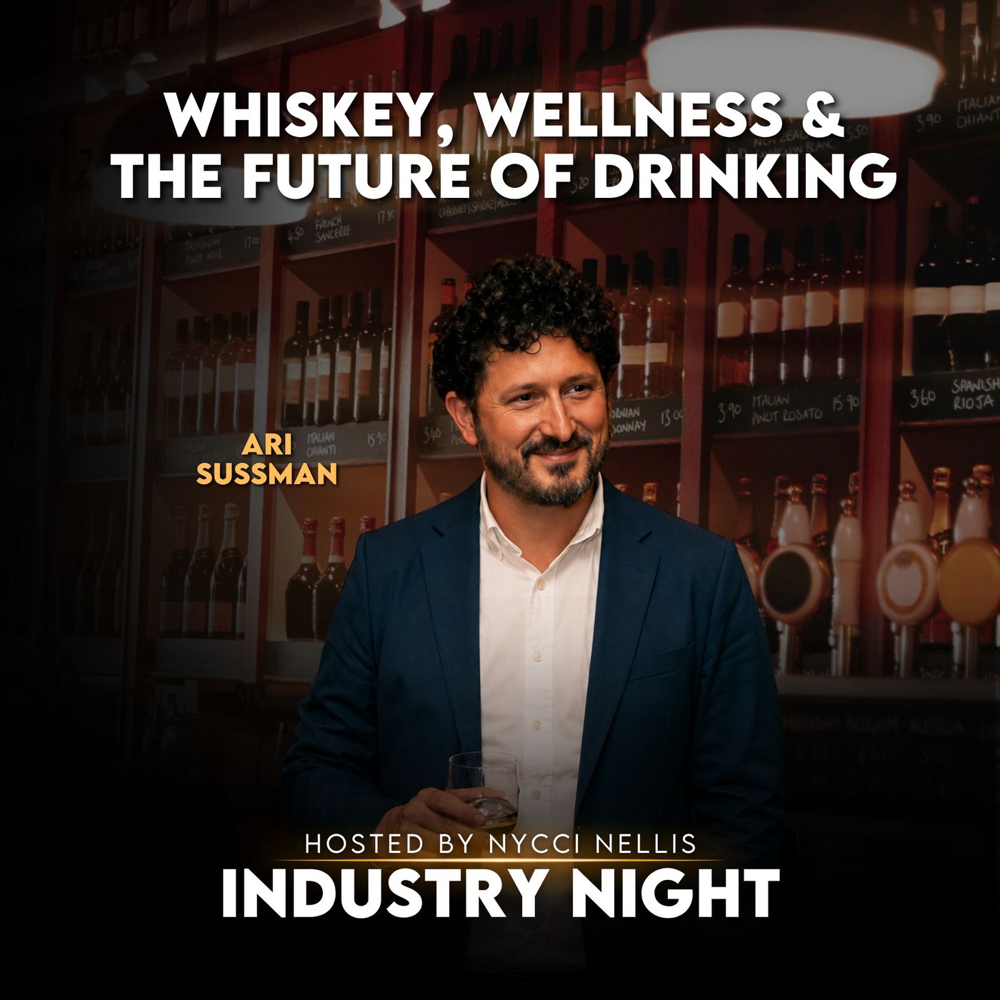 Whiskey, Wellness & the Future of Drinking With Ari Sussman on Industry Night episode artwork